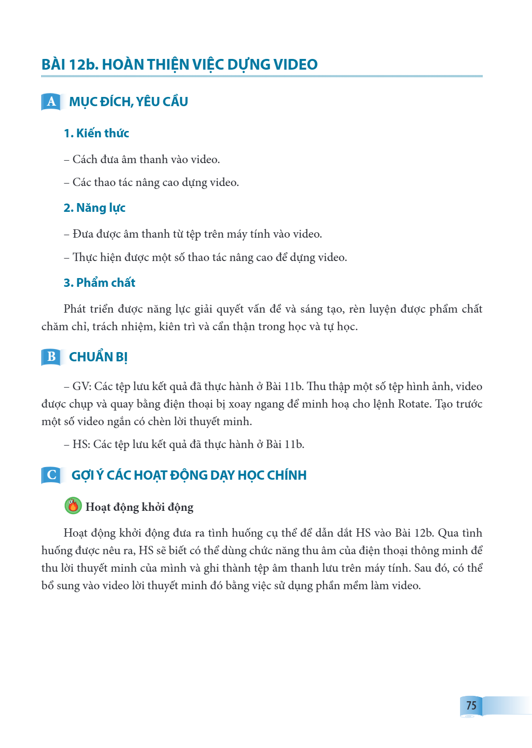 Hoàn thành việc dựng video A MỤC ĐÍCH, YÊU CẦU 1. Kiến thức – Cách đưa âm thanh vào video. – Các thao tác nâng cao dựng video. 2. Năng lực – Đưa được âm thanh t