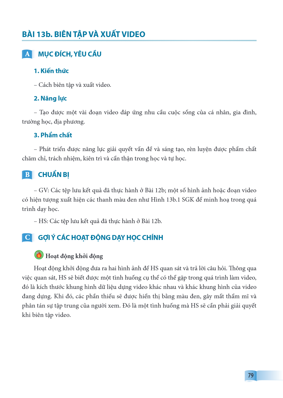 Biên tập và xuất video A MỤC ĐÍCH, YÊU CẦU 1. Kiến thức – Cách biên tập và xuất video. 2. Năng lực – Tạo được một vài đoạn video đáp ứng nhu cầu cuộc sống của c
