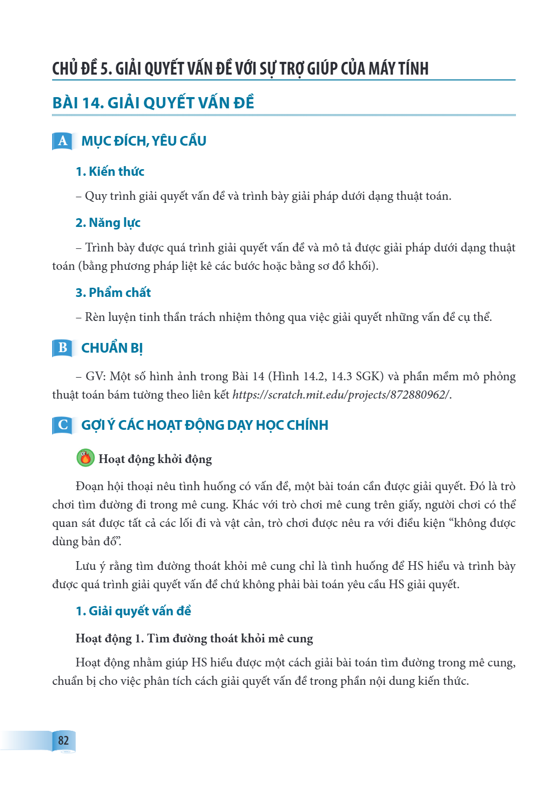 Bài 14. Giải quyết vấn đề BÀI 14. GIẢI QUYẾT VẤN ĐỀ A MỤC ĐÍCH, YÊU CẦU 1. Kiến thức – Quy trình giải quyết vấn đề và trình bày giải pháp dưới dạng thuật toán. 