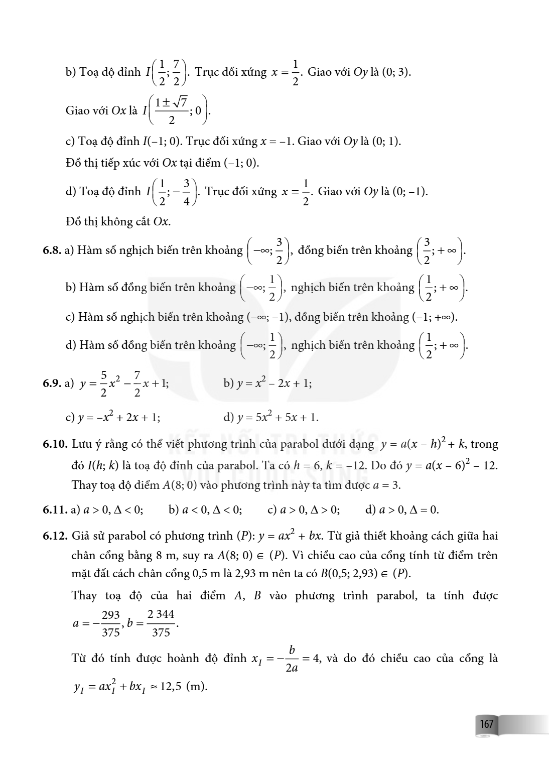 b) Toạ độ đỉnh $I\left(\frac{1}{2}; \frac{7}{2}\right)$. Trục đối xứng $x = \frac{1}{2}$. Giao với $Oy$ là $(0; 3)$. Giao với $Ox$ là $I\left(\frac{1 \pm \sqrt{