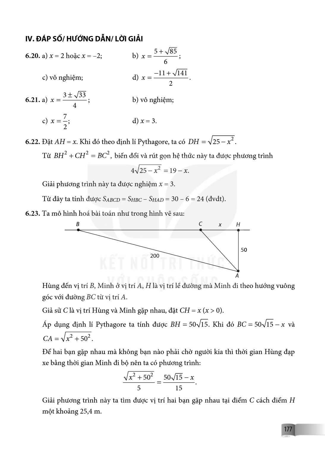 IV. ĐÁP SỐ/ HƯỚNG DẪN/ LỜI GIẢI 6.20. a) $x = 2$ hoặc $x = -2$; b) $x = \frac{5 + \sqrt{85}}{6}$; c) vô nghiệm; d) $x = \frac{-11 + \sqrt{141}}{2}$. 6.21. a) $x
