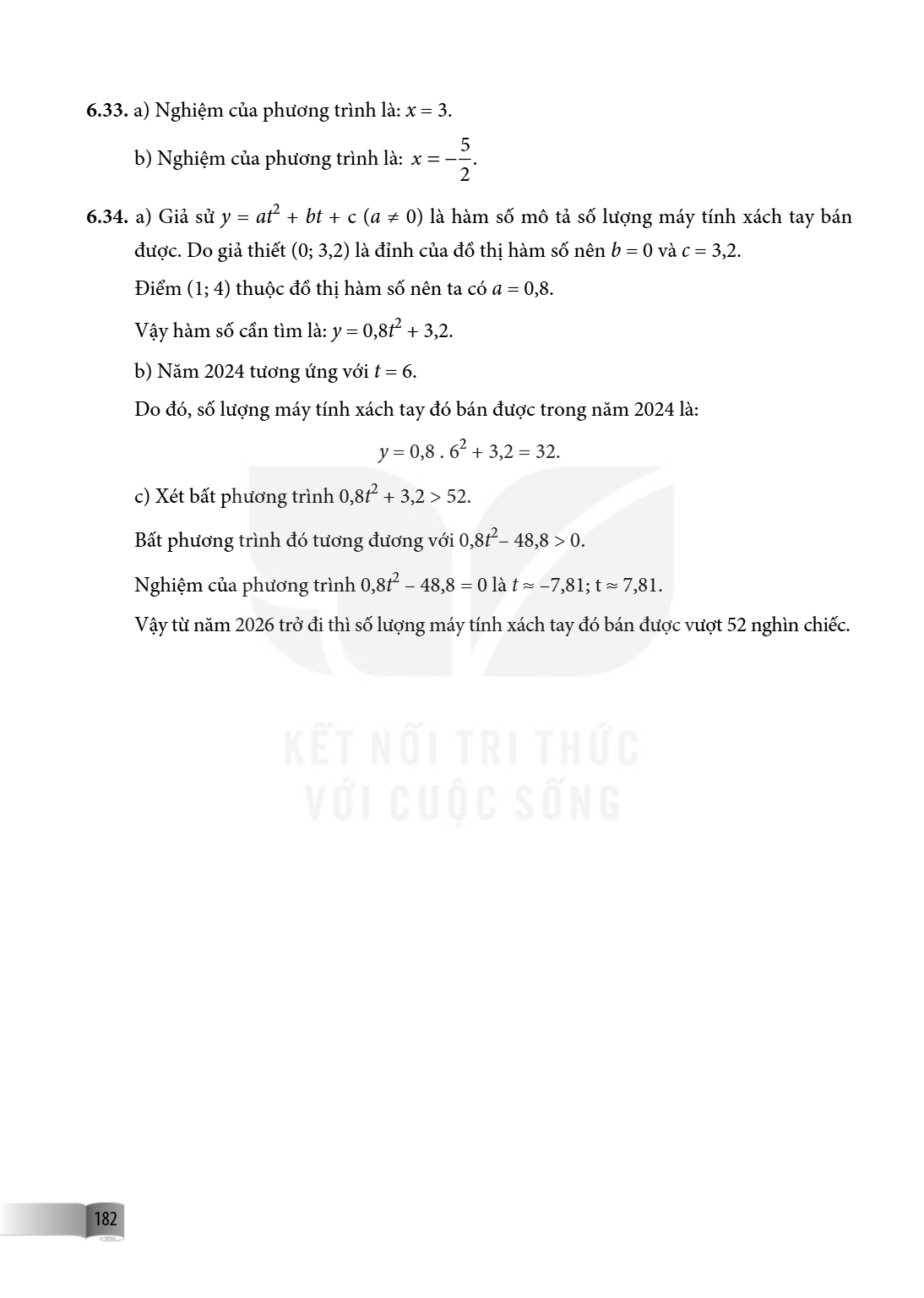 6.33. a) Nghiệm của phương trình là: x = 3 b) Nghiệm của phương trình là: x =- . 6.34. a) Giả sử y = at2 + bt + c (a ≠ 0) là hàm số mô tả số lượng máy tính xách