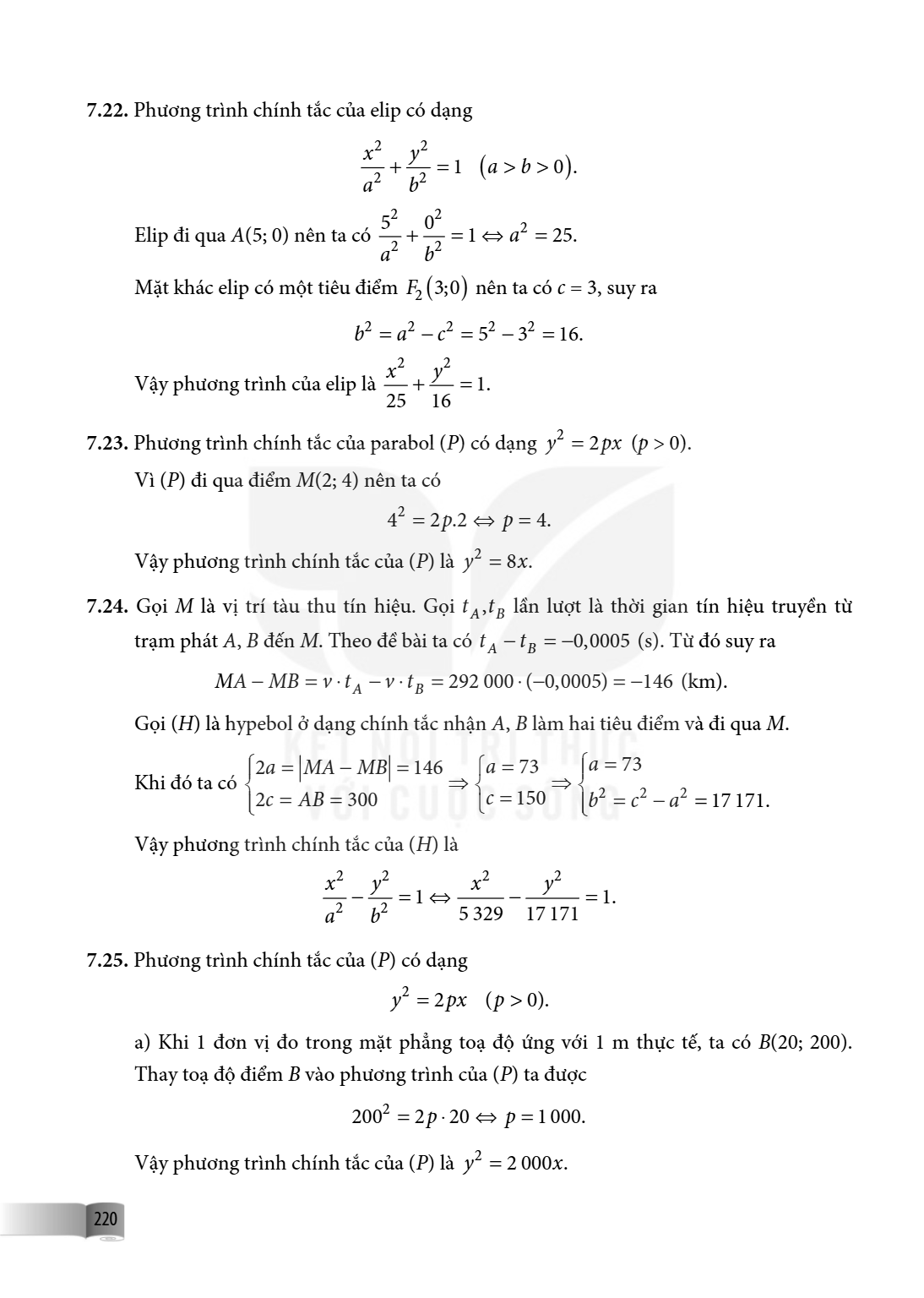 7.22. Phương trình chính tắc của elip có dạng $$\frac{x^2}{a^2} + \frac{y^2}{b^2} = 1 \quad (a > b > 0).$$ Elip đi qua $A(5; 0)$ nên ta có $\frac{5^2}{a^2} + \f
