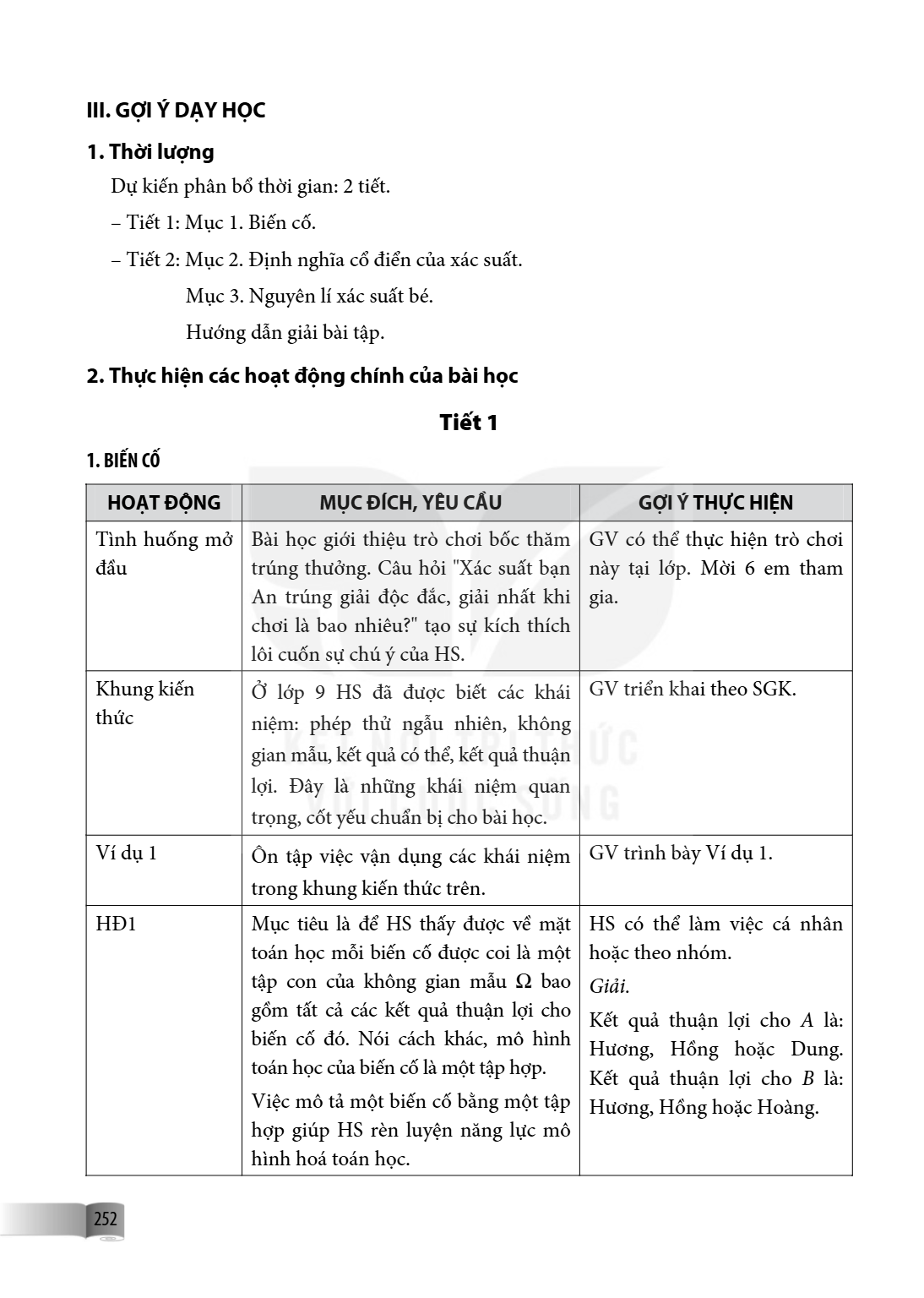 III. GỢI Ý DẠY HỌC 1. Thời lượng Dự kiến phân bổ thời gian: 2 tiết. – Tiết 1: Mục 1. Biến cố. – Tiết 2: Mục 2. Định nghĩa cổ điển của xác suất. Mục 3. Nguyên lí