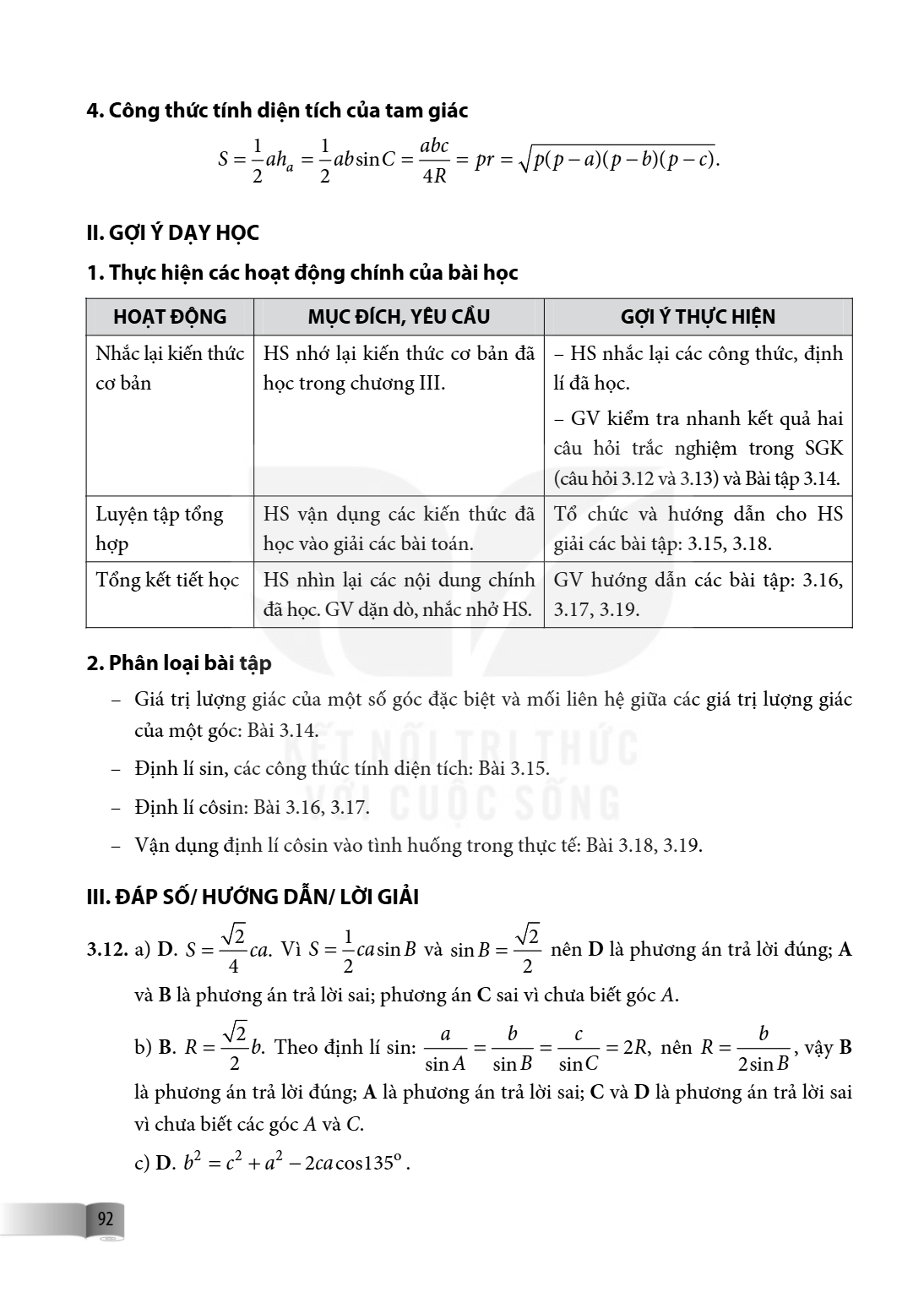 4. Công thức tính diện tích của tam giác $S = \frac{1}{2}ah_a = \frac{1}{2}ab\sin C = \frac{abc}{4R} = pr = \sqrt{p(p - a)(p - b)(p - c)}.$ II. GỢI Ý DẠY HỌC 1.