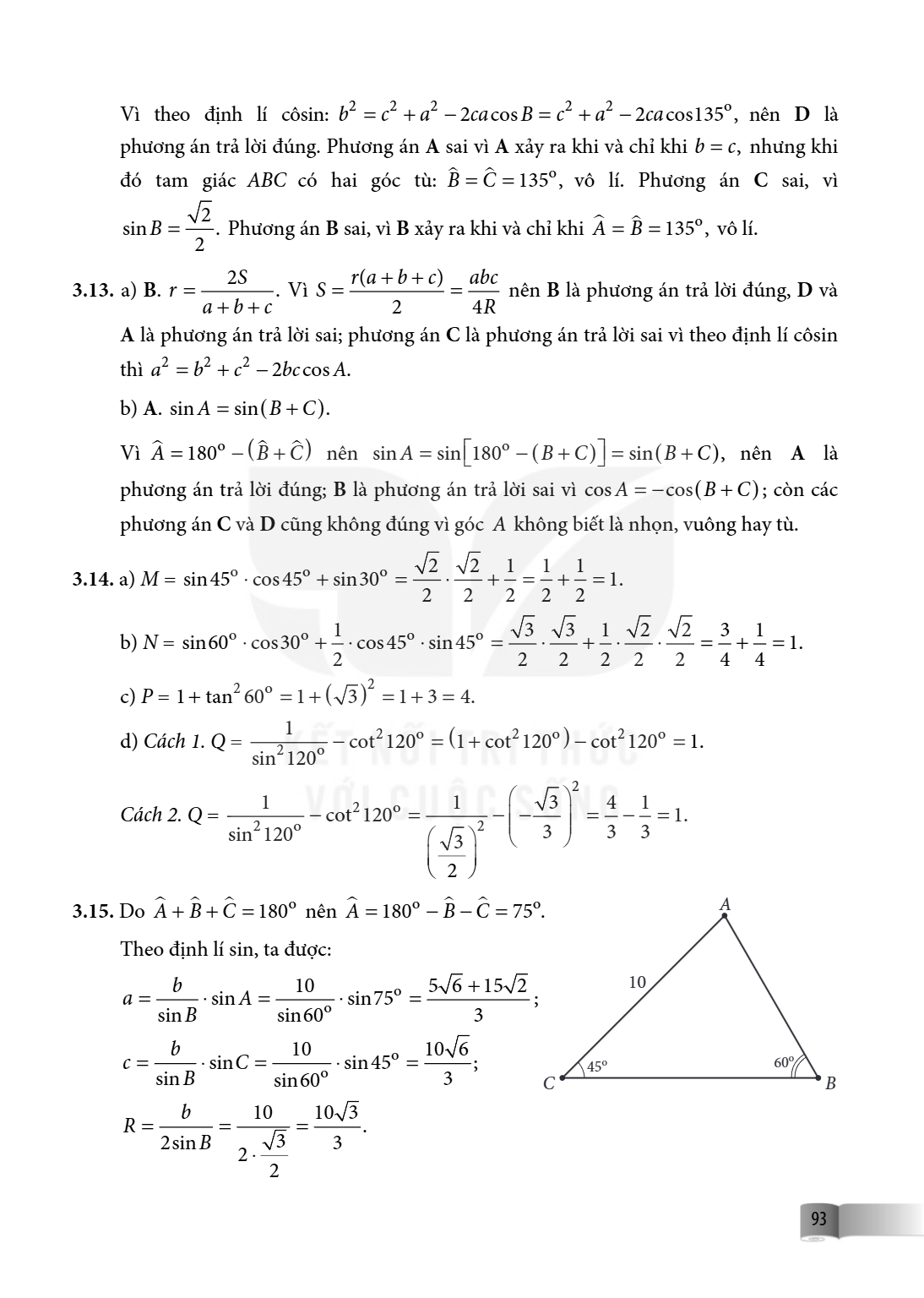 Vì theo định lí côsin: $b^2 = c^2 + a^2 - 2ca \cos B = c^2 + a^2 - 2ca \cos 135^\circ$, nên D là phương án trả lời đúng. Phương án A sai vì A xảy ra khi và chỉ 