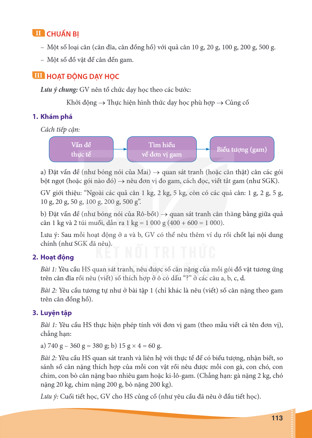II CHUẨN BỊ Một số loại cân (cân đĩa, cân đồng hồ) với quả cân 10 g, 20 g, 100 g, 200 g, 500 g. - Một số đồ vật để cân đến gam. III HOẠT ĐỘNG DẠY HỌC Lưu ý chun
