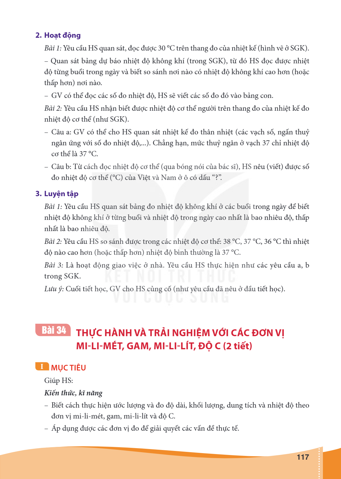 I MỤC TIÊU Giúp HS: Kiến thức, kĩ năng – Biết cách thực hiện ước lượng và đo độ dài, khối lượng, dung tích và nhiệt độ theo đơn vị mi-li-mét, gam, mi-li-lít và 