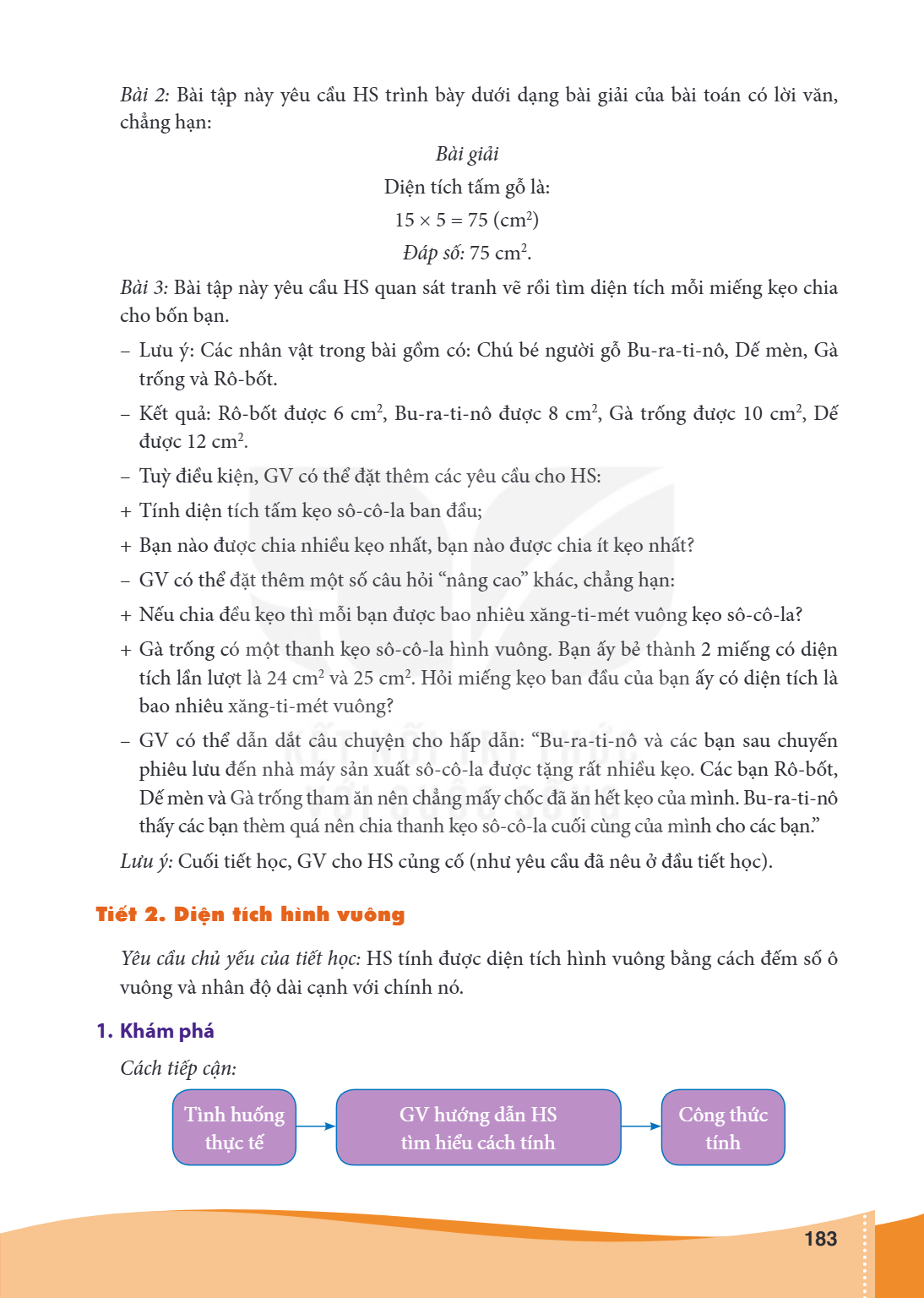 Bài 2: Bài tập này yêu cầu HS trình bày dưới dạng bài giải của bài toán có lời văn, chẳng hạn: Bài giải Diện tích tấm gỗ là: $15 \times 5 = 75 \text{ (cm}^2\tex