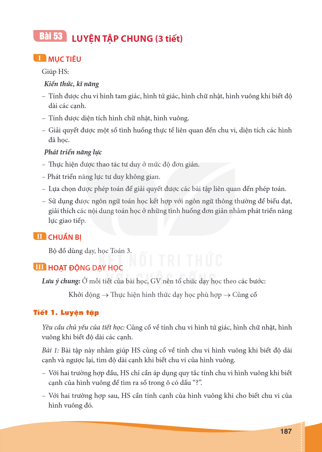 Luyện tập chung (3 tiết) I MỤC TIÊU Giúp HS: Kiến thức, kĩ năng – Tính được chu vi hình tam giác, hình tứ giác, hình chữ nhật, hình vuông khi biết độ dài các cạ