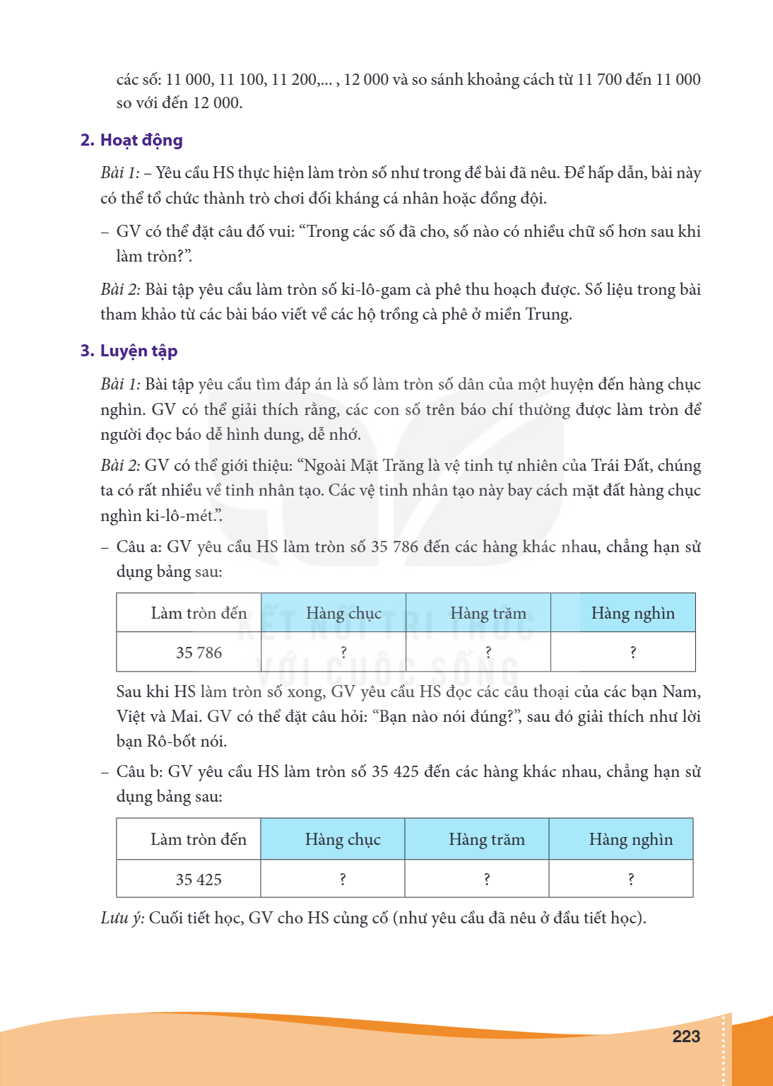 các số: 11 000, 11 100, 11 200,... , 12 000 và so sánh khoảng cách từ 11 700 đến 11 000 so với đến 12 000. 2. Hoạt động Bài 1: – Yêu cầu HS thực hiện làm tròn s