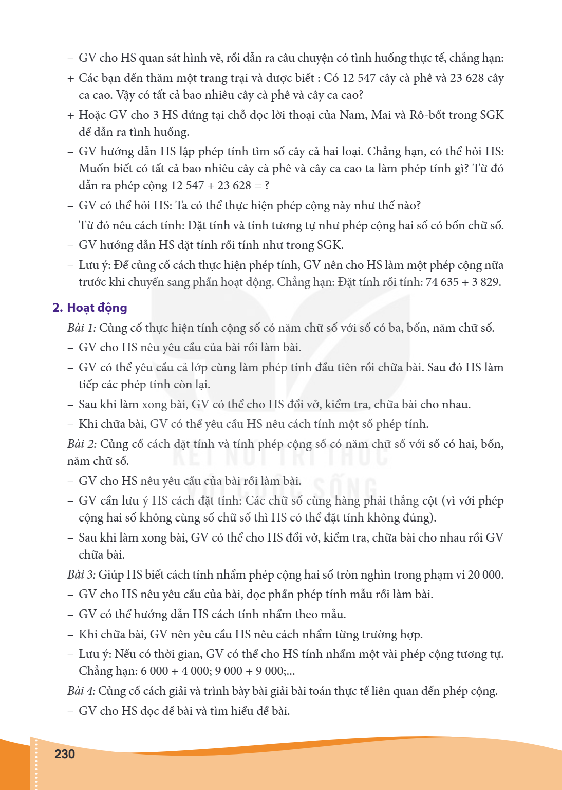 GV cho HS quan sát hình vẽ, rồi dẫn ra câu chuyện có tình huống thực tế, chẳng hạn: + Các bạn đến thăm một trang trại và được biết : Có 12 547 cây cà phê và 23 