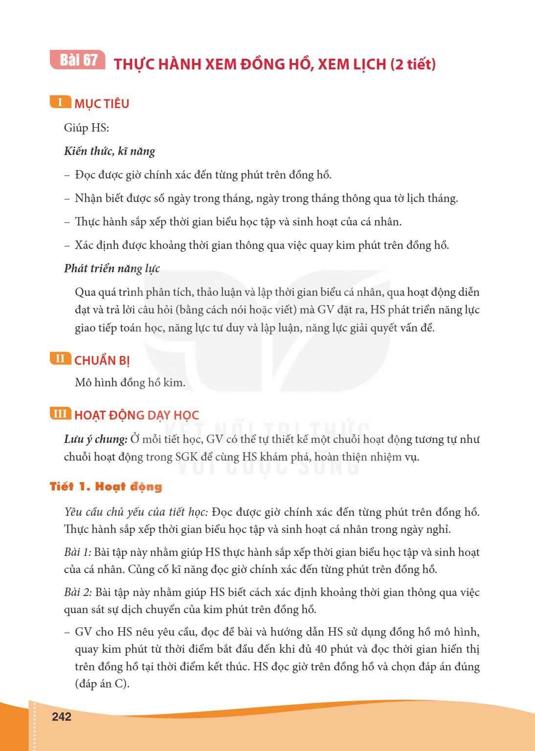 Thực hành xem đồng hồ, xem lịch (2 tiết) I MỤC TIÊU Giúp HS: Kiến thức, kĩ năng – Đọc được giờ chính xác đến từng phút trên đồng hồ. – Nhận biết được số ngày tr