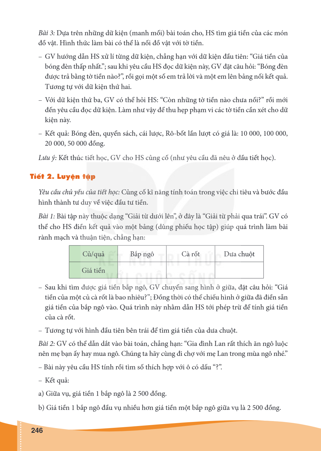 Bài 3: Dựa trên những dữ kiện (manh mối) bài toán cho, HS tìm giá tiền của các món đồ vật. Hình thức làm bài có thể là nối đồ vật với tờ tiền. – GV hướng dẫn HS
