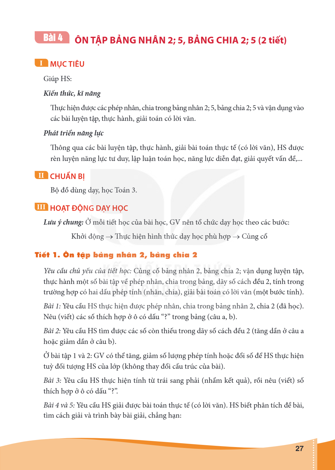 Bài 4.. Ôn tập bảng nhân 2; 5, bảng chia 2; 5 (2 tiết) I MỤC TIÊU Giúp HS: Kiến thức, kĩ năng Thực hiện được các phép nhân, chia trong bảng nhân 2; 5, bảng chia