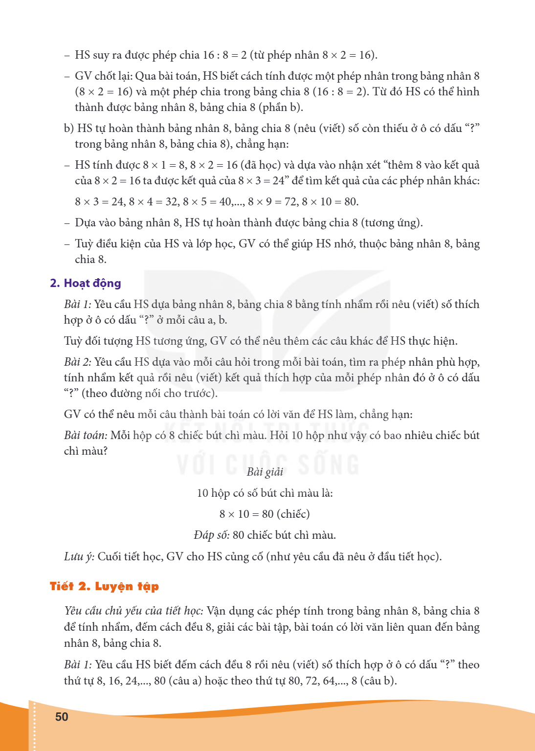 HS suy ra được phép chia 16 : 8 = 2 (từ phép nhân 8 × 2 = 16). - GV chốt lại: Qua bài toán, HS biết cách tính được một phép nhân trong bảng nhân 8 (8 × 2 = 16) 