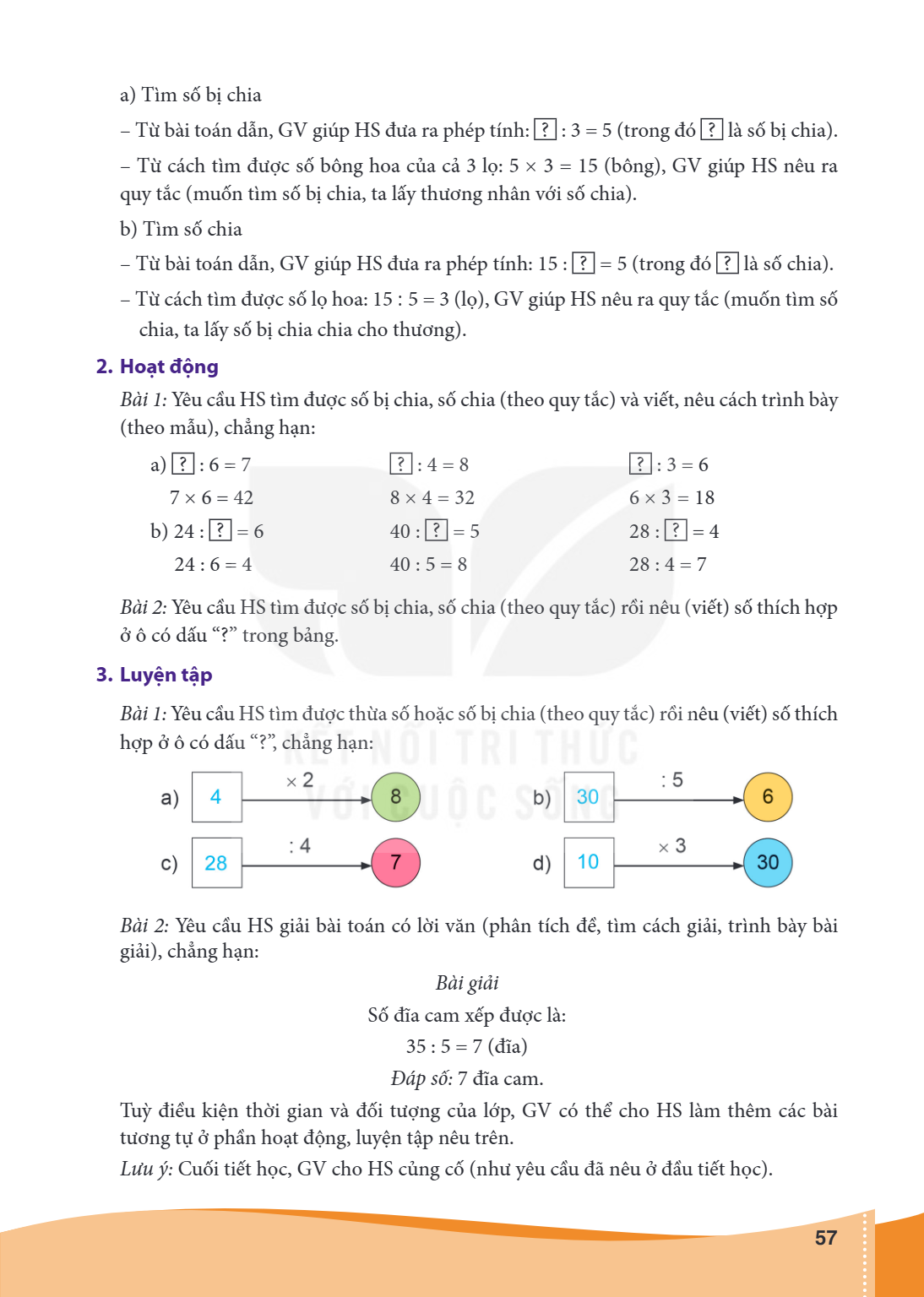 a) Tìm số bị chia – Từ bài toán dẫn, GV giúp HS đưa ra phép tính: $\boxed{?} : 3 = 5$ (trong đó $\boxed{?}$ là số bị chia). – Từ cách tìm được số bông hoa của c