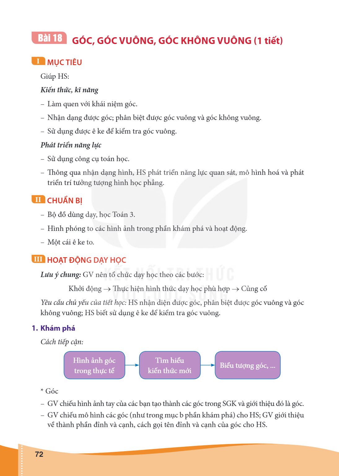 Bài 18.. Góc, góc vuông, góc không vuông (1 tiết) I MỤC TIÊU Giúp HS: Kiến thức, kĩ năng – Làm quen với khái niệm góc. – Nhận dạng được góc; phân biệt được góc 