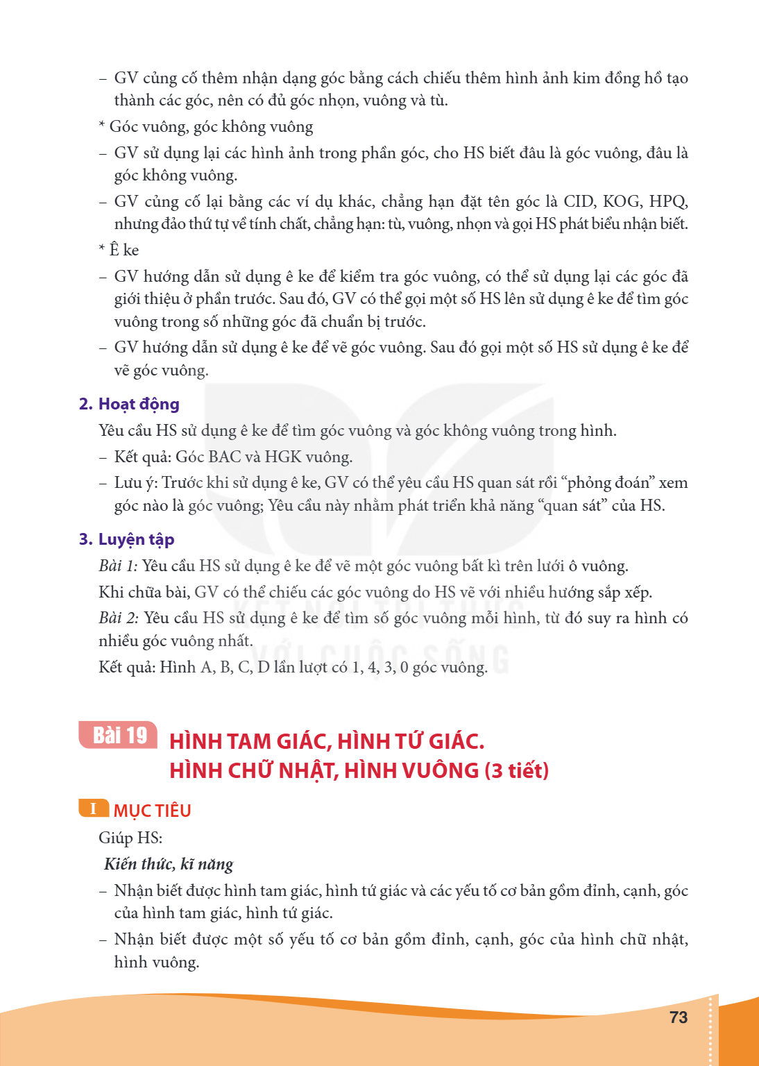 Bài 19. HÌNH TAM GIÁC, HÌNH TỨ GIÁC. HÌNH CHỮ NHẬT, HÌNH VUÔNG (3 tiết) MỤC TIÊU Giúp HS: Kiến thức, kĩ năng – Nhận biết được hình tam giác, hình tứ giác và các