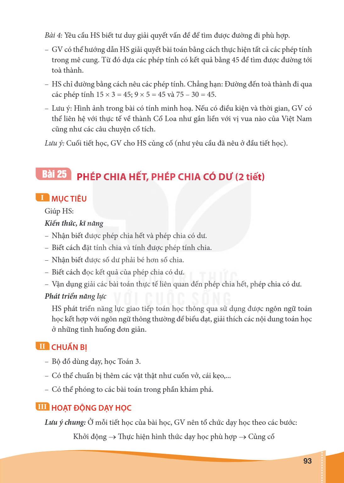 Bài 25. Phép chia hết, phép chia có dư (2 tiết) I MỤC TIÊU Giúp HS: Kiến thức, kĩ năng – Nhận biết được phép chia hết và phép chia có dư. – Biết cách đặt tính c