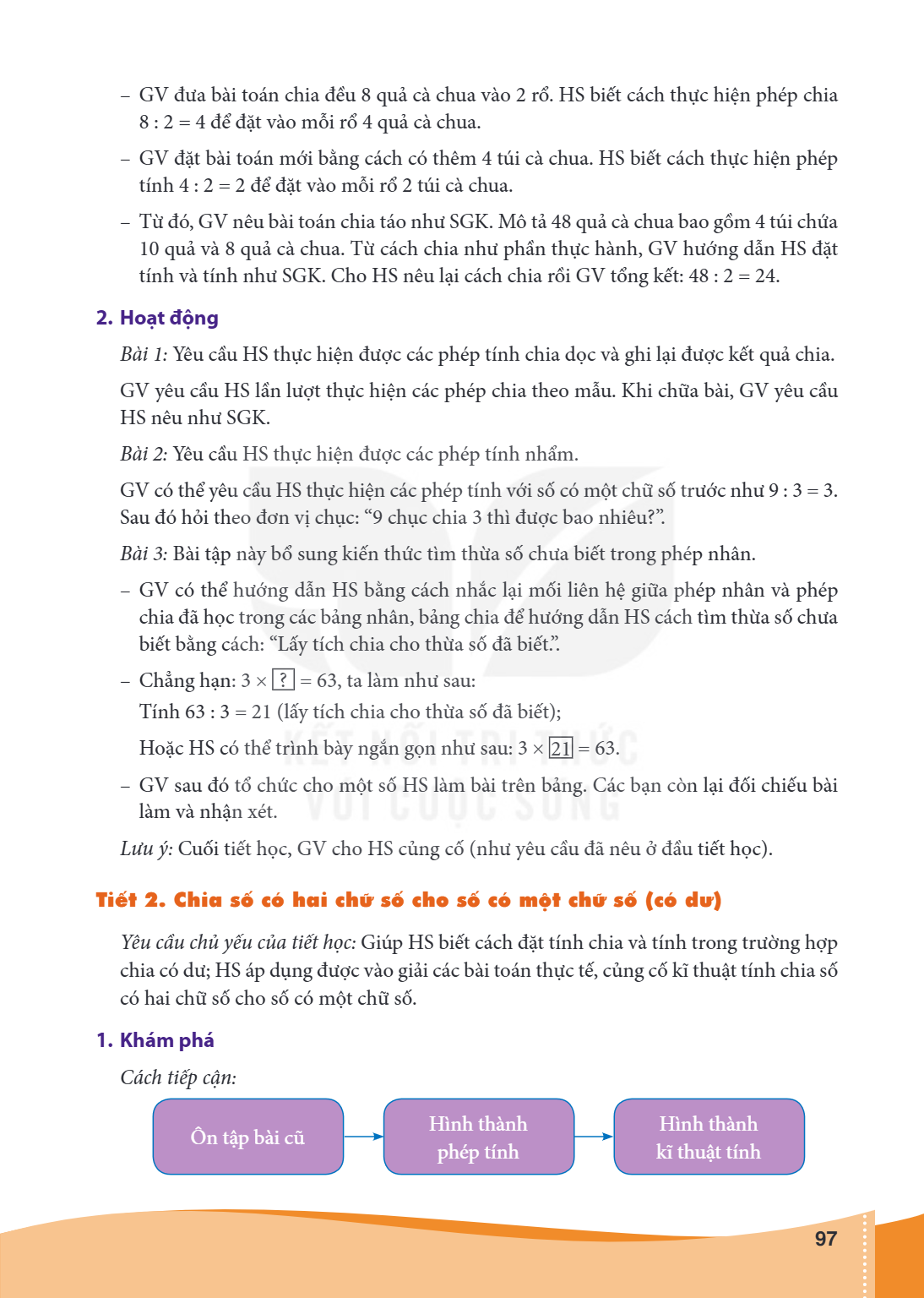 GV đưa bài toán chia đều 8 quả cà chua vào 2 rổ. HS biết cách thực hiện phép chia 8 : 2 = 4 để đặt vào mỗi rổ 4 quả cà chua. - GV đặt bài toán mới bằng cách có 