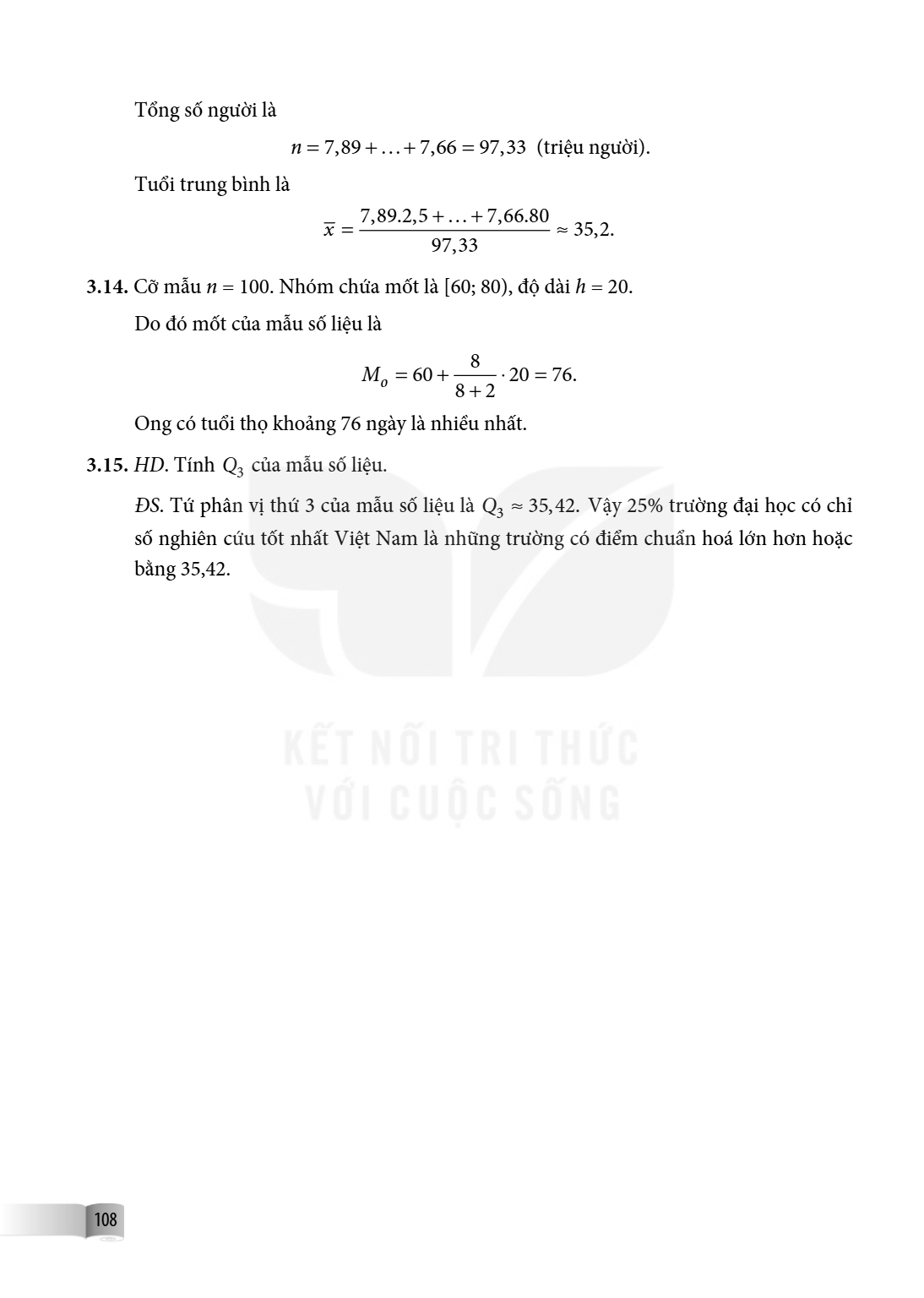 Tổng số người là $$n = 7{,}89 + \ldots + 7{,}66 = 97{,}33 \text{ (triệu người).}$$ Tuổi trung bình là $$\overline{x} = \frac{7{,}89.2{,}5 + \ldots + 7{,}66.80}{