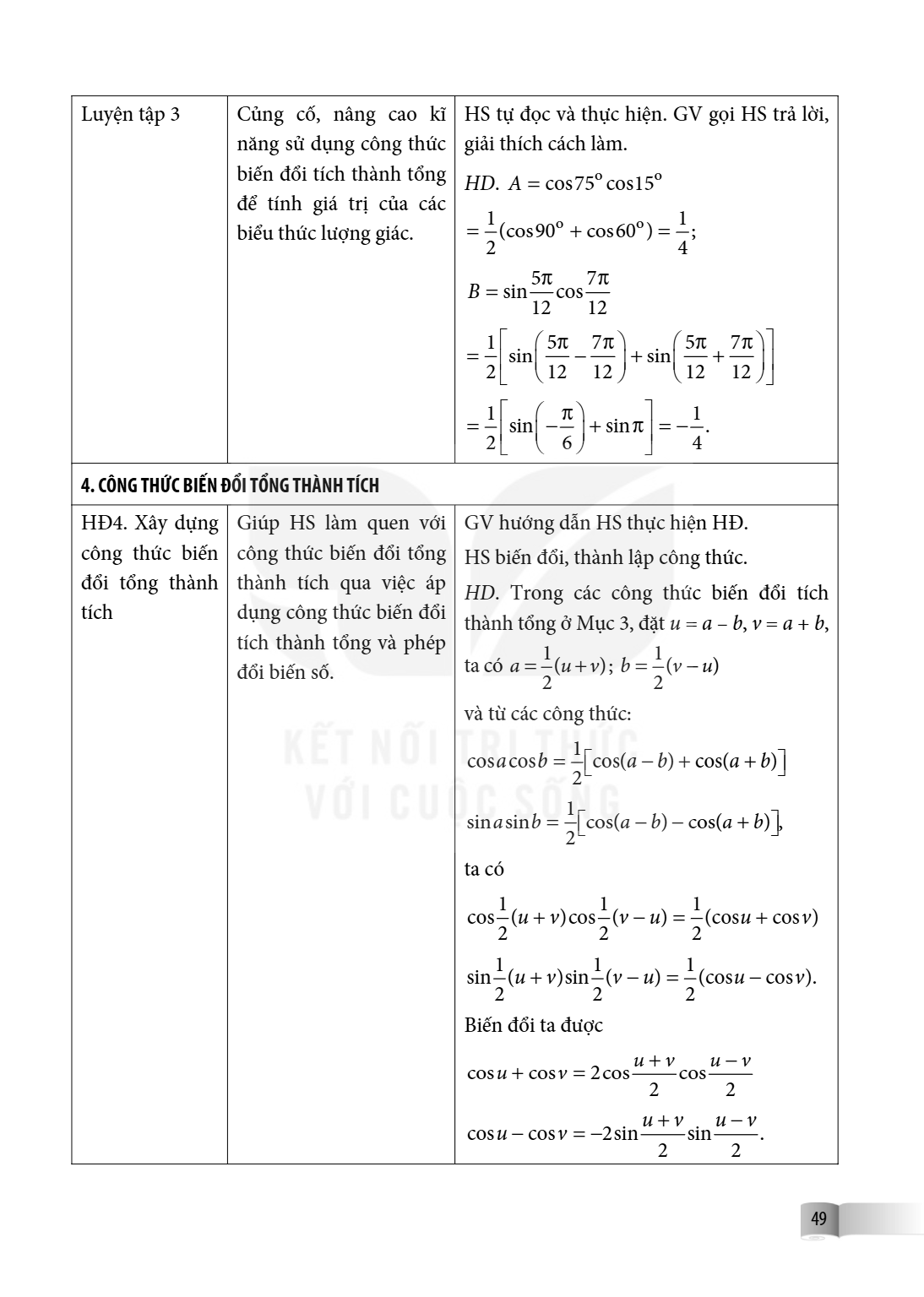 Luyện tập 3, Củng cố, nâng cao kĩ năng sử dụng công thức biến đổi tích thành tổng để tính giá trị của các biểu thức lượng giác., HS tự đọc và thực hiện. GV gọi 