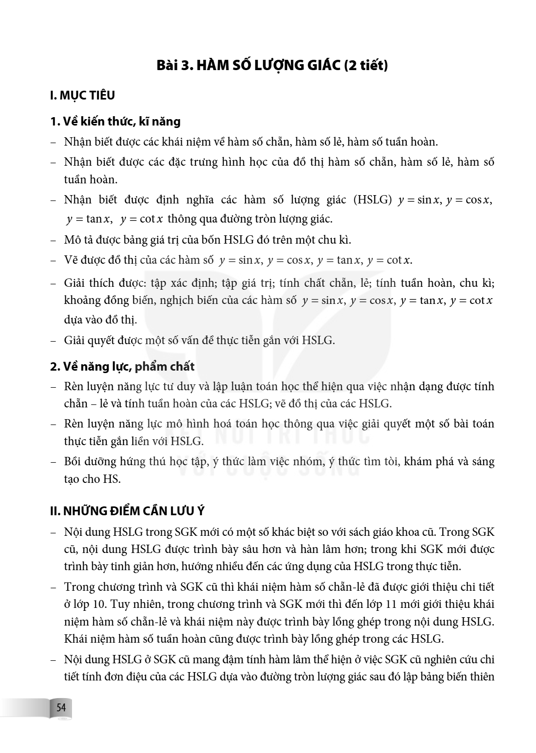 Bài 3. Hàm số lượng giác I. MỤC TIÊU 1. Về kiến thức, kĩ năng – Nhận biết được các khái niệm về hàm số chẵn, hàm số lẻ, hàm số tuần hoàn. – Nhận biết được các đ