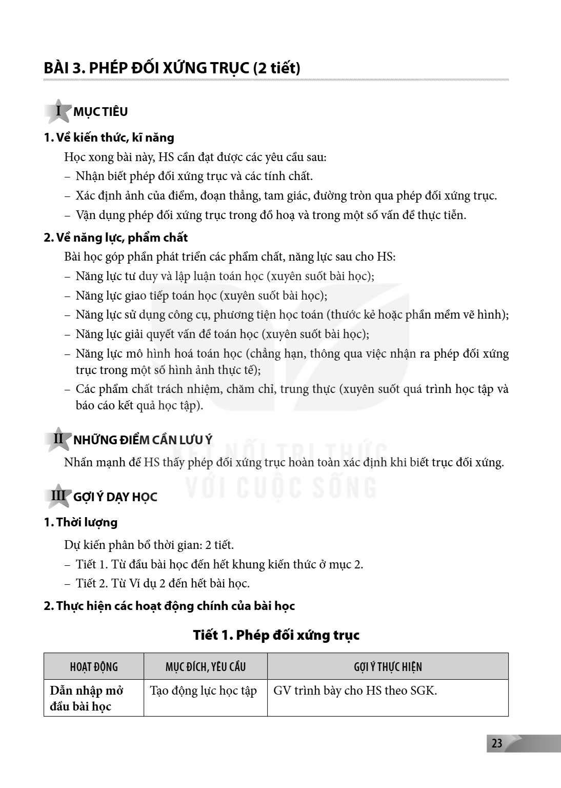 Bài 3. Phép đối xứng trục I MỤC TIÊU 1. Về kiến thức, kĩ năng Học xong bài này, HS cần đạt được các yêu cầu sau: Nhận biết phép đối xứng trục và các tính chất. 