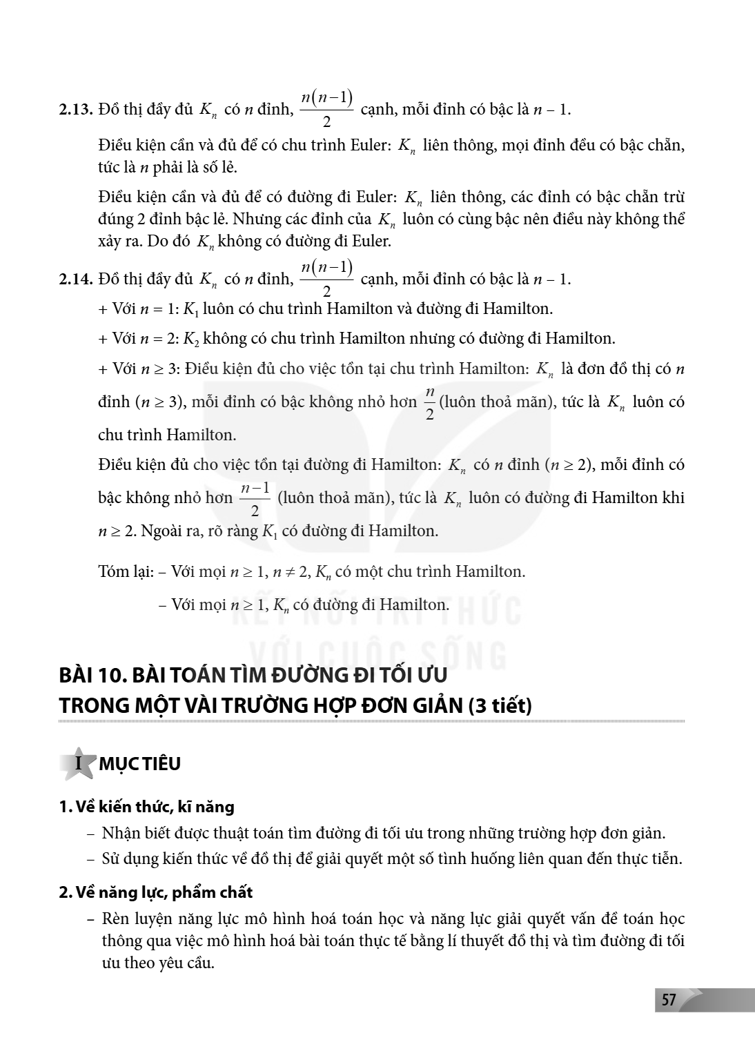 2.13. Đồ thị đầy đủ $K_n$ có $n$ đỉnh, $\frac{n(n-1)}{2}$ cạnh, mỗi đỉnh có bậc là $n-1$. Điều kiện cần và đủ để có chu trình Euler: $K_n$ liên thông, mọi đỉnh 