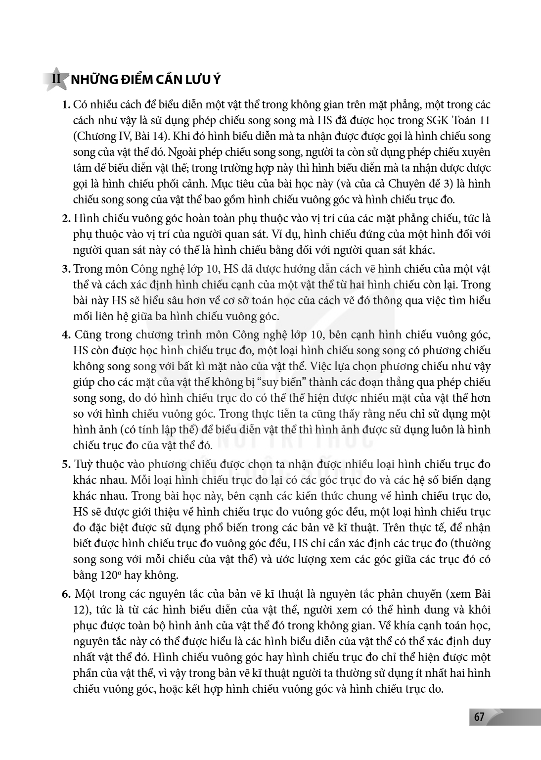 II NHỮNG ĐIỂM CẦN LƯU Ý Có nhiều cách để biểu diễn một vật thể trong không gian trên mặt phẳng, một trong các cách như vậy là sử dụng phép chiếu song song mà HS