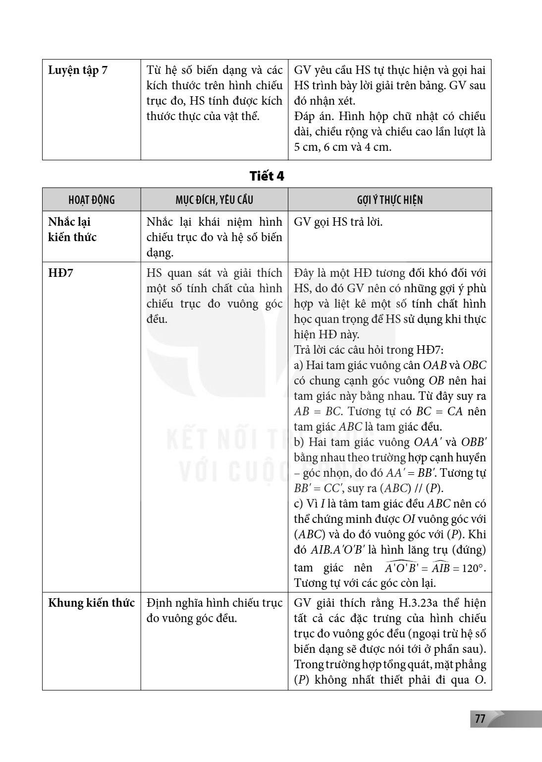 Luyện tập 7, Từ hệ số biến dạng và các kích thước trên hình chiếu trực đo, HS tính được kích thước thực của vật thể., GV yêu cầu HS tự thực hiện và gọi hai HS t