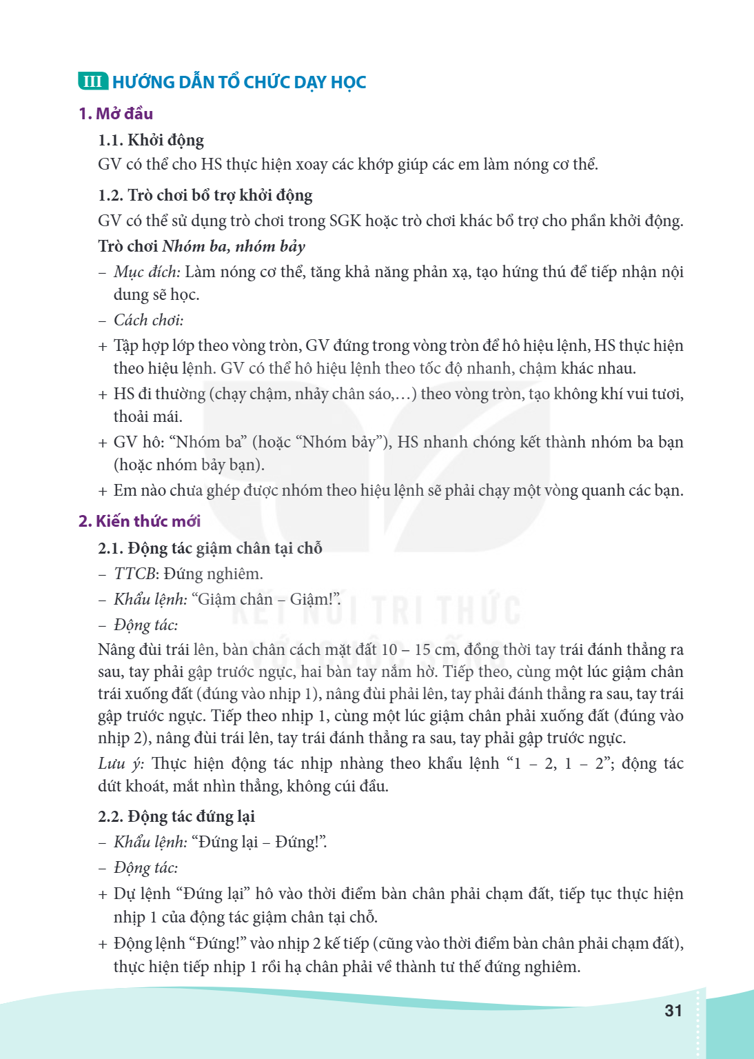 III HƯỚNG DẪN TỔ CHỨC DẠY HỌC 1. Mở đầu 1.1. Khởi động GV có thể cho HS thực hiện xoay các khớp giúp các em làm nóng cơ thể. 1.2. Trò chơi bổ trợ khởi động Trò 