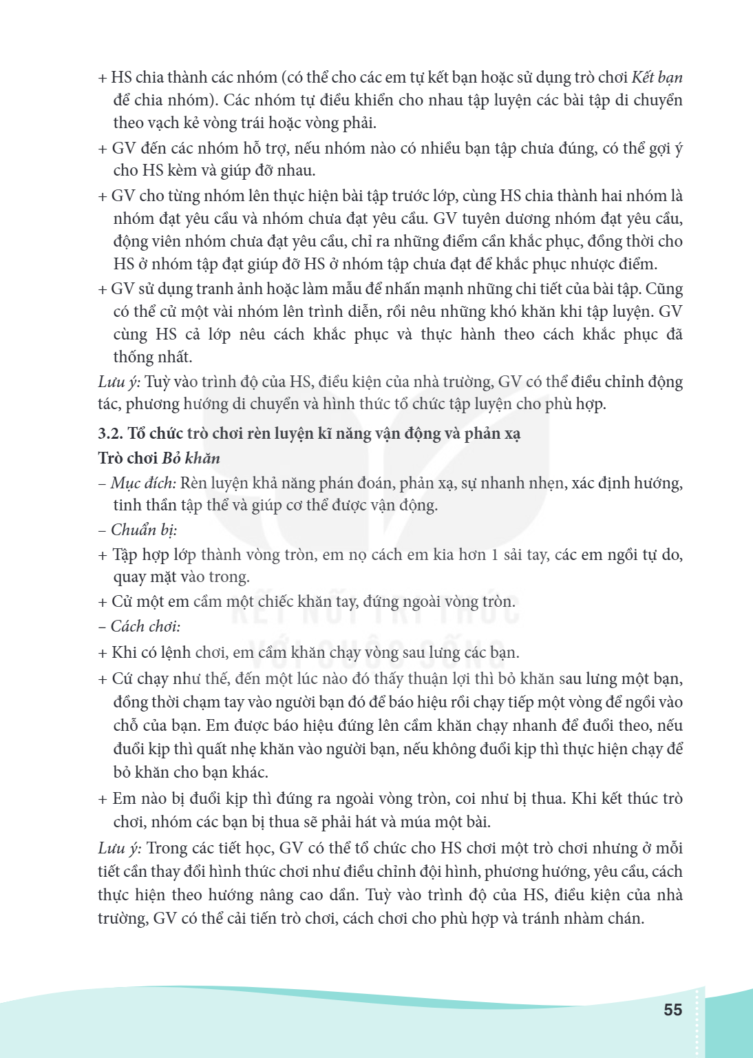 HS chia thành các nhóm (có thể cho các em tự kết bạn hoặc sử dụng trò chơi Kết bạn để chia nhóm). Các nhóm tự điều khiển cho nhau tập luyện các bài tập di chuyể