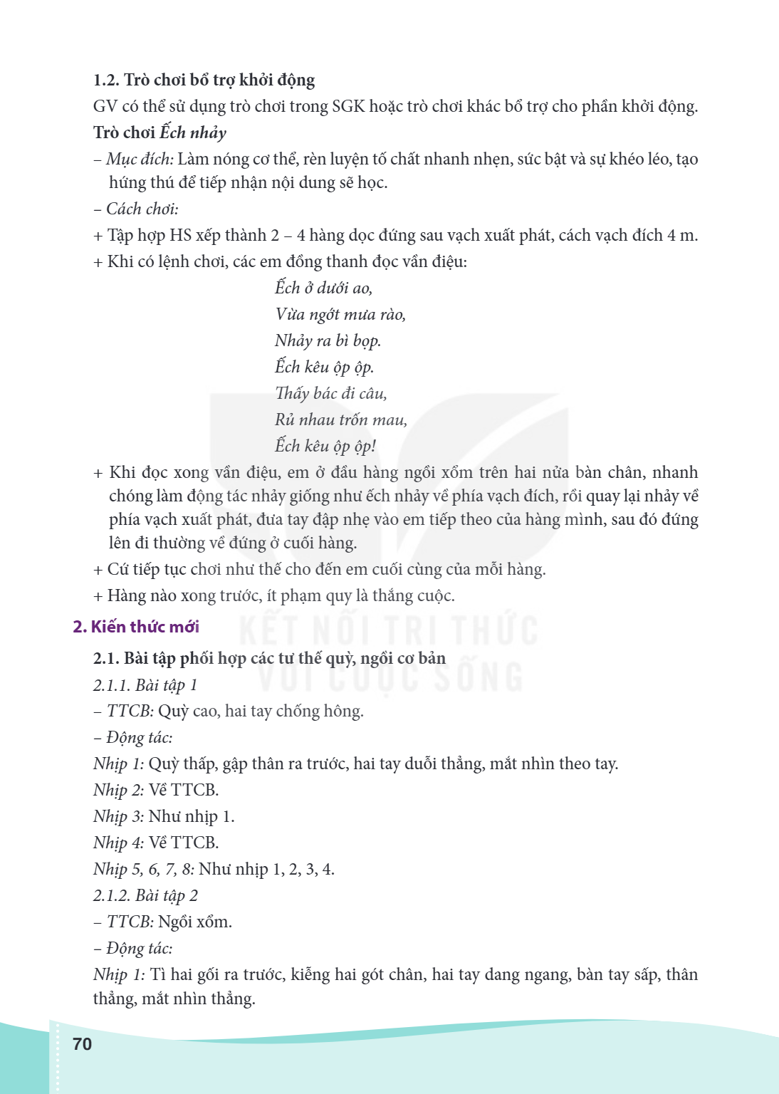 1.2. Trò chơi bổ trợ khởi động Trò chơi Ếch nhảy GV có thể sử dụng trò chơi trong SGK hoặc trò chơi khác bổ trợ cho phần khởi động. - Mục đích: Làm nóng cơ thể,