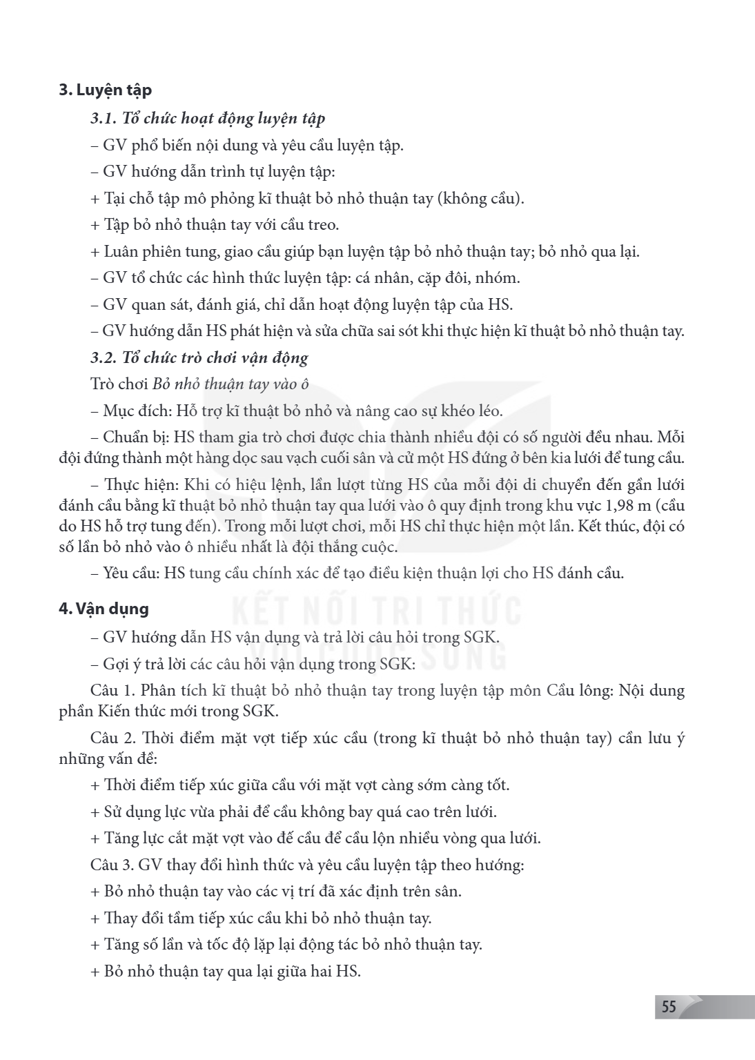 3. Luyện tập 3.1. Tổ chức hoạt động luyện tập GV phổ biến nội dung và yêu cầu luyện tập. - GV hướng dẫn trình tự luyện tập: + Tại chỗ tập mô phỏng kĩ thuật bỏ n