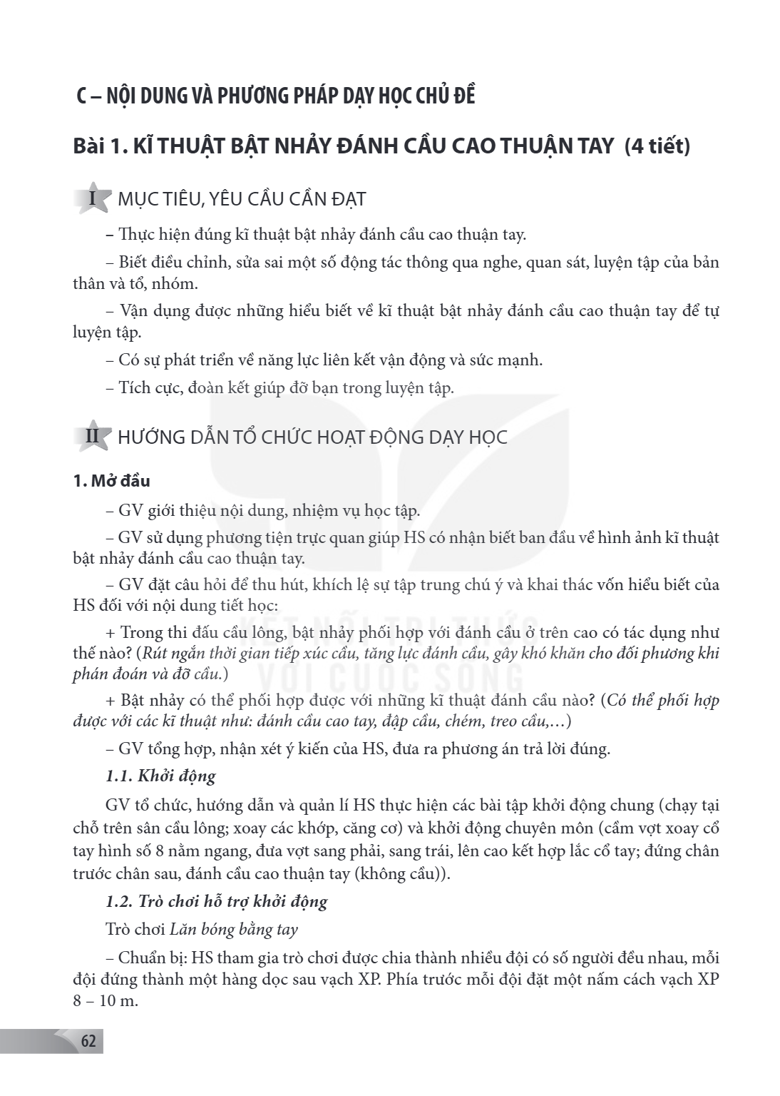 C - NỘI DUNG VÀ PHƯƠNG PHÁP DẠY HỌC CHỦ ĐỀ Bài 1. KĨ THUẬT BẬT NHẢY ĐÁNH CẦU CAO THUẬN TAY (4 tiết) I MỤC TIÊU, YÊU CẦU CẦN ĐẠT - Thực hiện đúng kĩ thuật bật nh