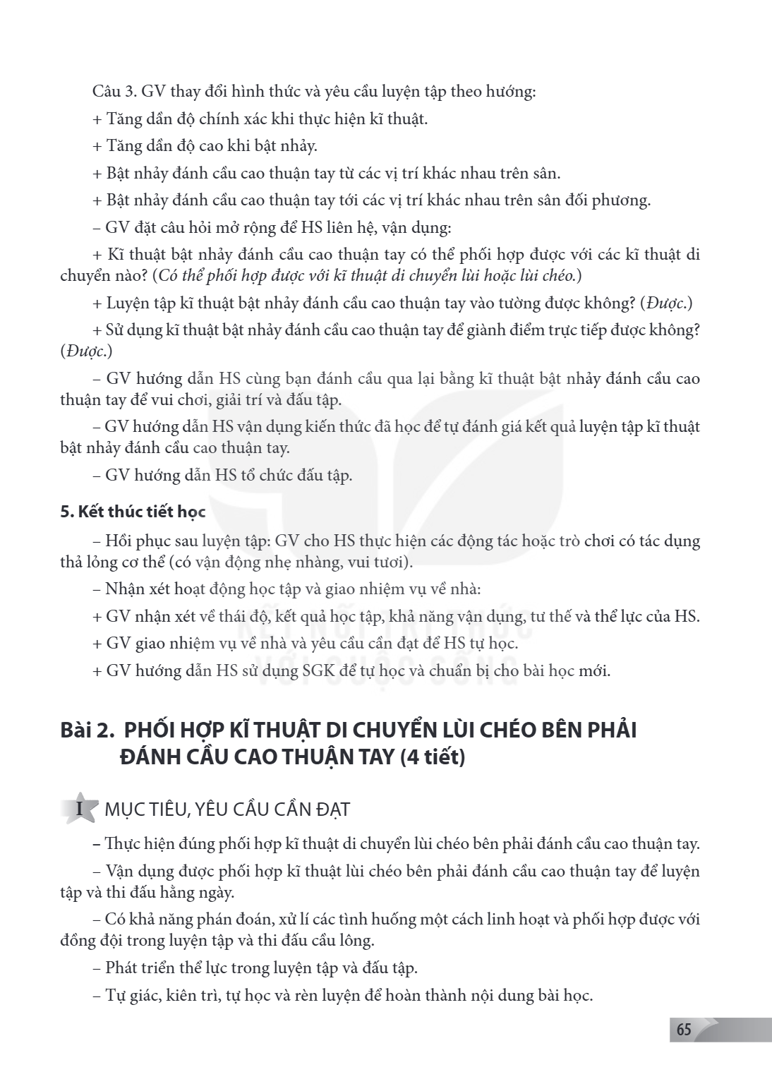 Bài 2. PHỐI HỢP KĨ THUẬT DI CHUYỂN LÙI CHÉO BÊN PHẢI ĐÁNH CẦU CAO THUẬN TAY (4 tiết) I MỤC TIÊU, YÊU CẦU CẦN ĐẠT – Thực hiện đúng phối hợp kĩ thuật di chuyển lù