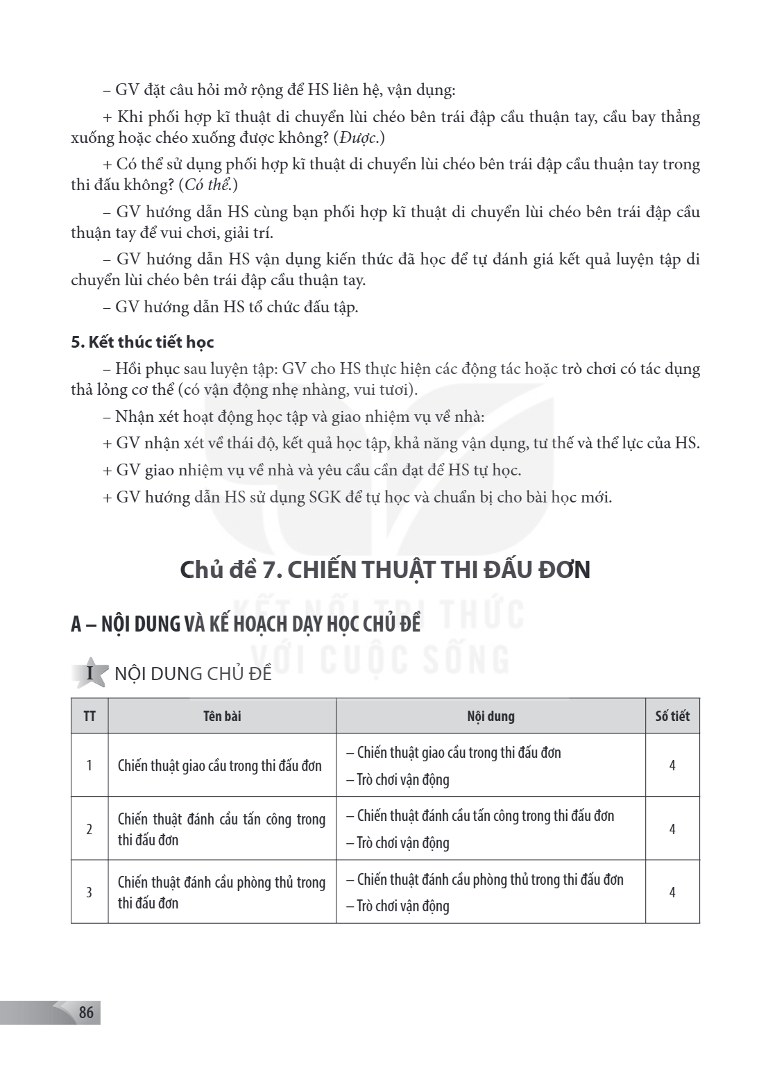 – GV đặt câu hỏi mở rộng để HS liên hệ, vận dụng: Khi phối hợp kĩ thuật di chuyển lùi chéo bên trái đập cầu thuận tay, cầu bay thẳng xuống hoặc chéo xuống được 