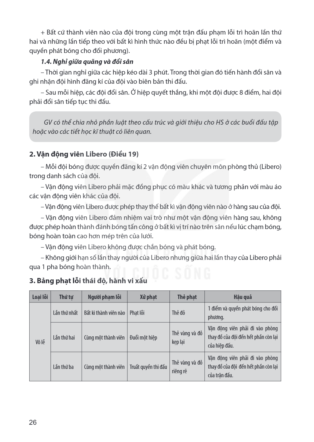 Bất cứ thành viên nào của đội trong cùng một trận đấu phạm lỗi trì hoãn lần thứ hai và những lần tiếp theo với bất kì hình thức nào đều bị phạt lỗi trì hoãn (mộ