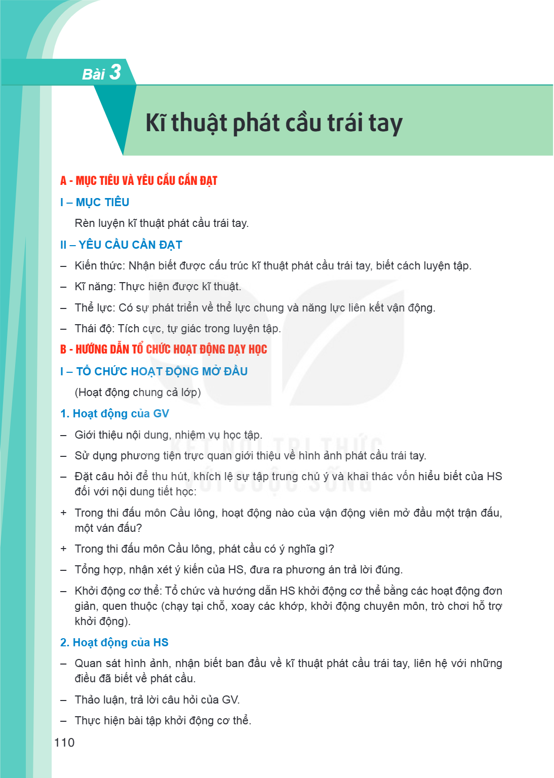 Bài 3. Kĩ thuật phát cầu trái tay A - MỤC TIÊU VÀ YÊU CẦU CẦN ĐẠT I – MỤC TIÊU Rèn luyện kĩ thuật phát cầu trái tay. II – YÊU CẦU CẦN ĐẠT – Kiến thức: Nhận biết