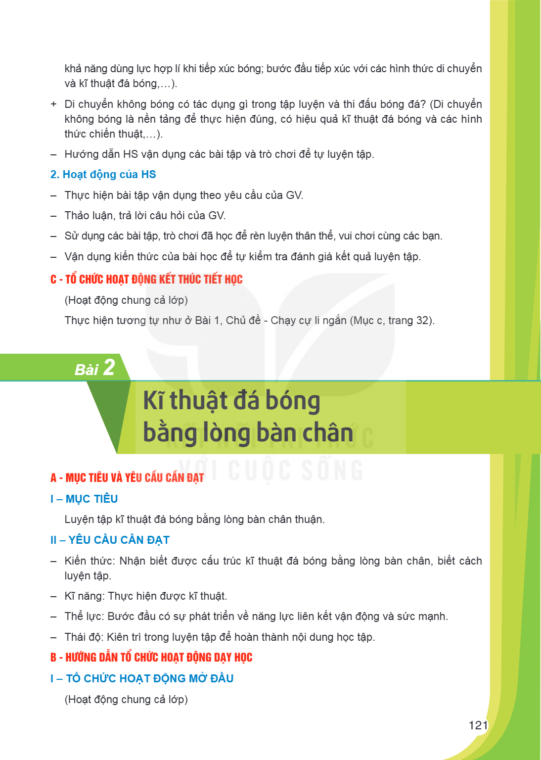 Bài 2. Kĩ thuật đá bóng bằng lòng bàn chân A - MỤC TIÊU VÀ YÊU CẦU CẦN ĐẠT I – MỤC TIÊU Luyện tập kĩ thuật đá bóng bằng lòng bàn chân thuận. II – YÊU CẦU CẦN ĐẠ