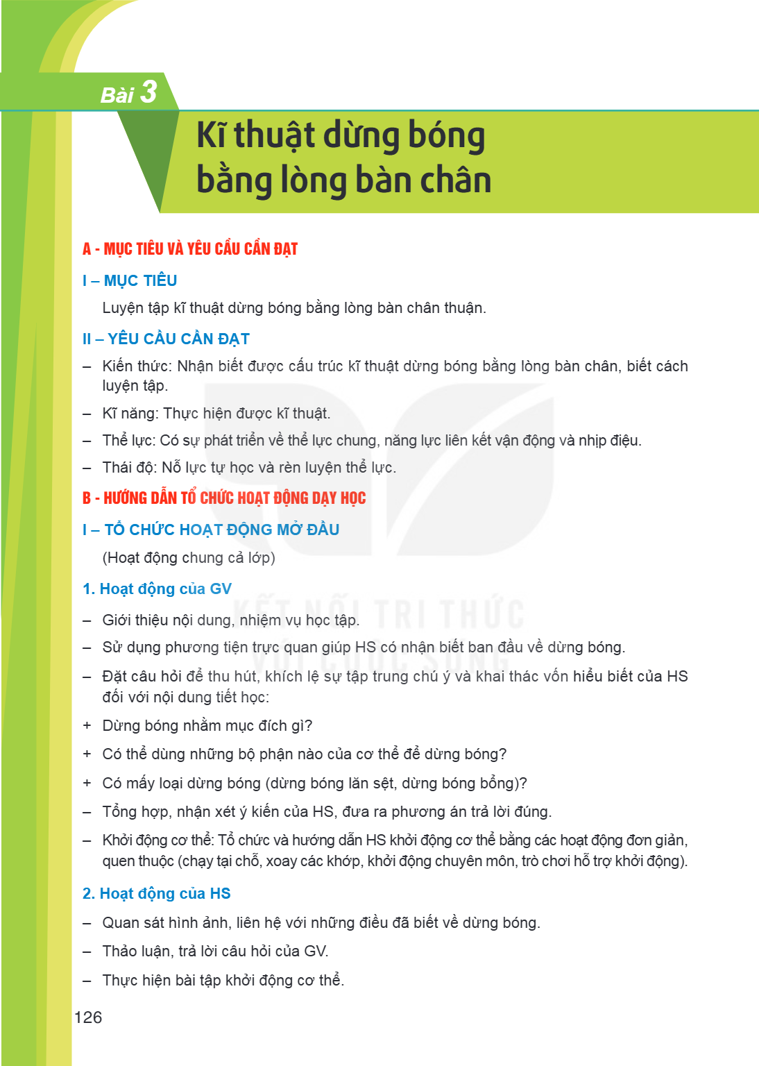 Bài 3. Kĩ thuật dừng bóng bằng lòng bàn chân A - MỤC TIÊU VÀ YÊU CẦU CẦN ĐẠT I – MỤC TIÊU Luyện tập kĩ thuật dừng bóng bằng lòng bàn chân thuận. II – YÊU CẦU CẦ