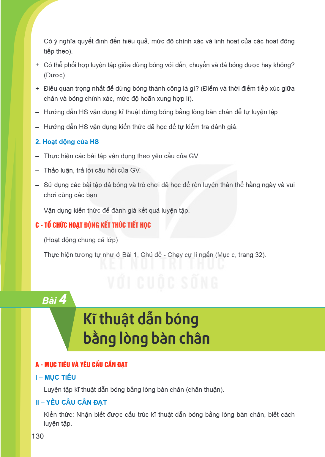 Bài 4. Kĩ thuật dẫn bóng bằng lòng bàn chân A - MỤC TIÊU VÀ YÊU CẦU CẦN ĐẠT I – MỤC TIÊU Luyện tập kĩ thuật dẫn bóng bằng lòng bàn chân (chân thuận). II – YÊU C