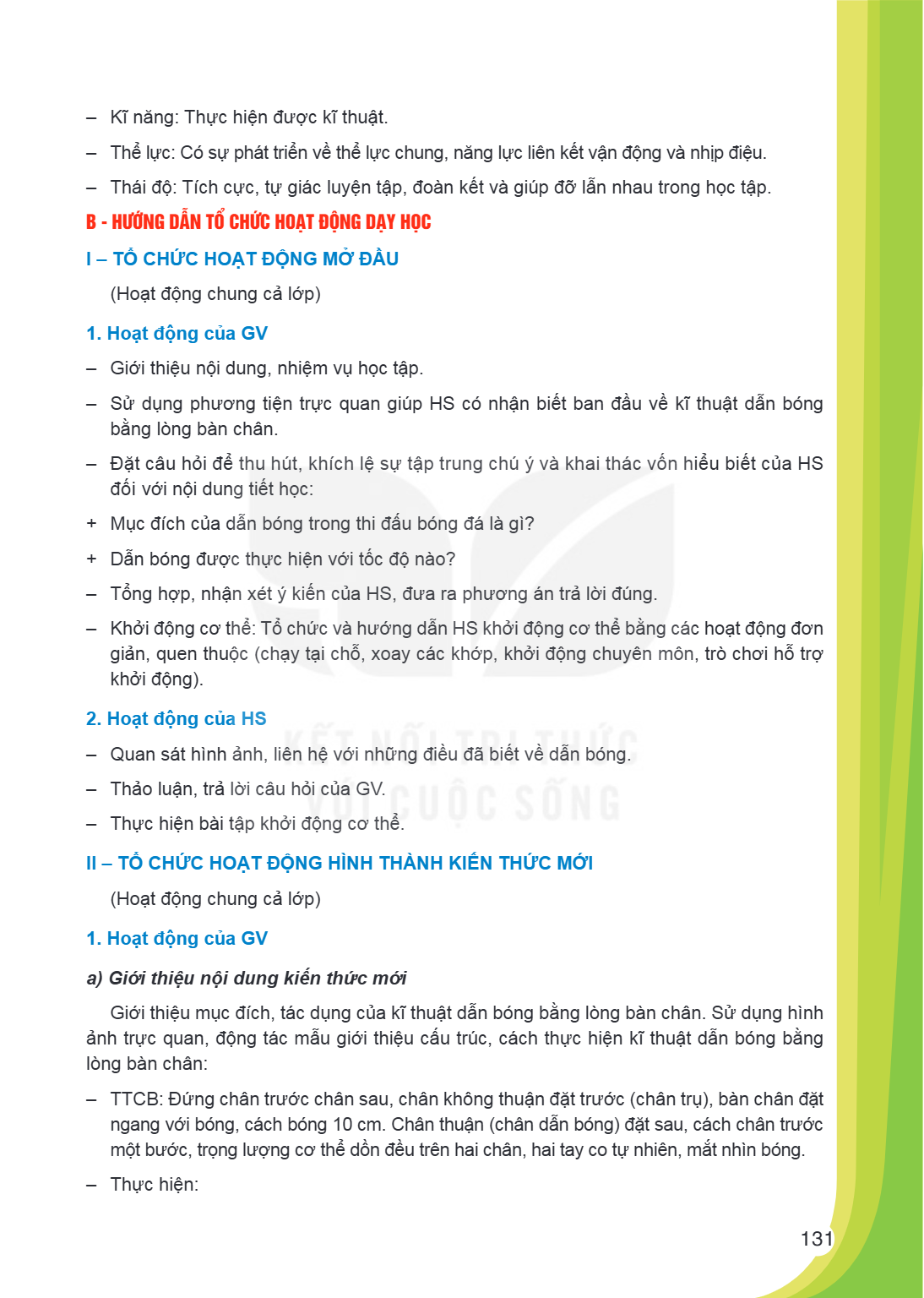 Kĩ năng: Thực hiện được kĩ thuật. - Thể lực: Có sự phát triển về thể lực chung, năng lực liên kết vận động và nhịp điệu. - Thái độ: Tích cực, tự giác luyện tập,