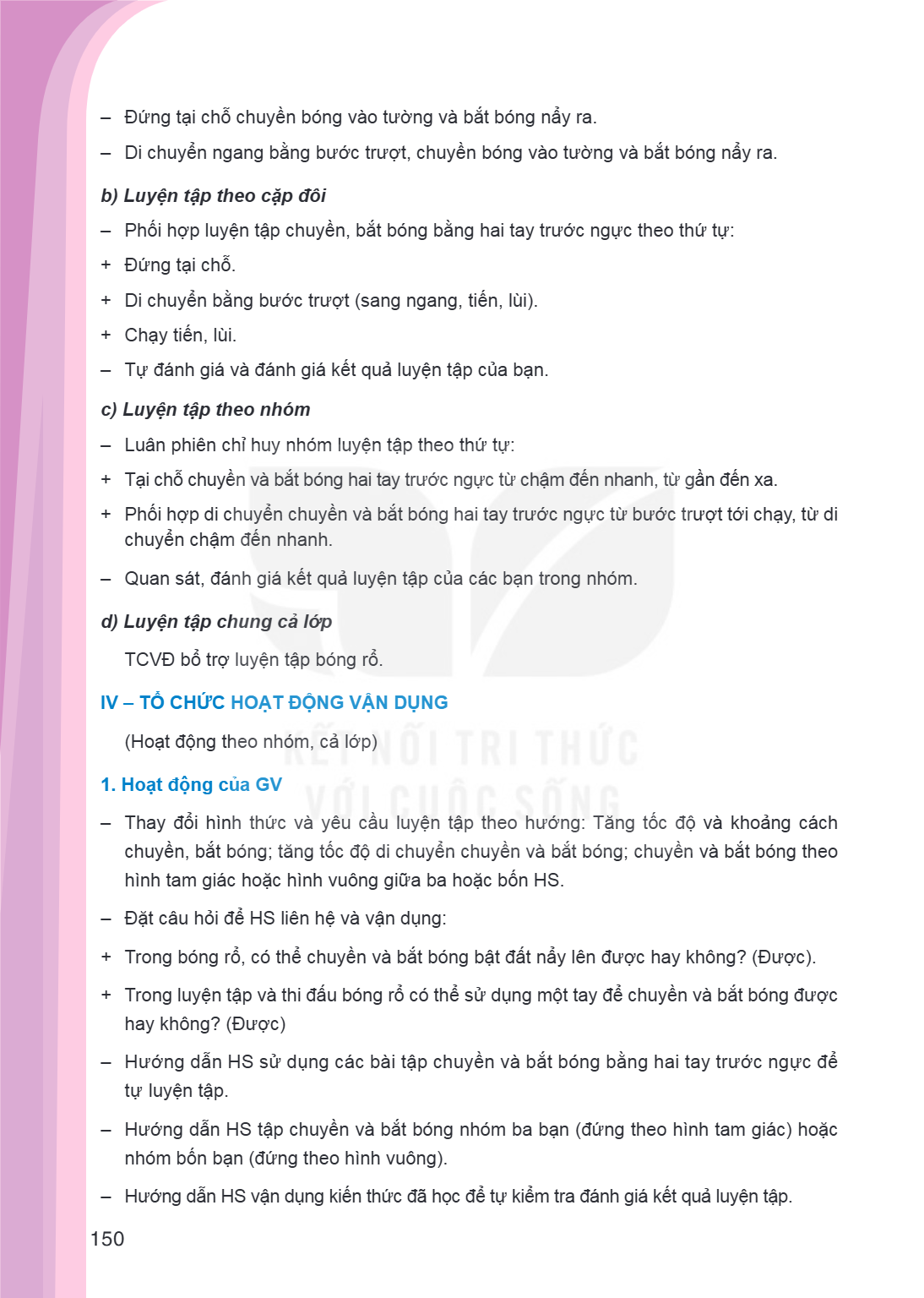 Đứng tại chỗ chuyền bóng vào tường và bắt bóng nẩy ra. - Di chuyển ngang bằng bước trượt, chuyền bóng vào tường và bắt bóng nẩy ra. b) Luyện tập theo cặp đôi Ph