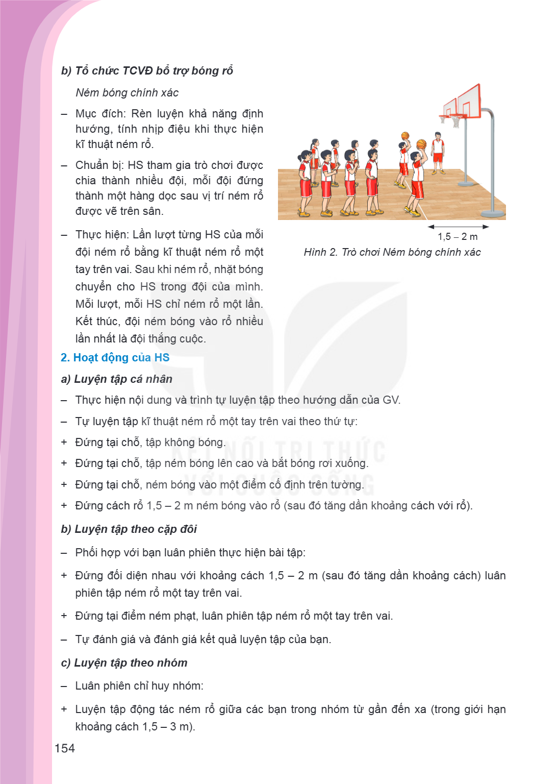 b) Tổ chức TCVĐ bổ trợ bóng rổ Ném bóng chính xác - Mục đích: Rèn luyện khả năng định hướng, tính nhịp điệu khi thực hiện kĩ thuật ném rổ. - Chuẩn bị: HS tham g