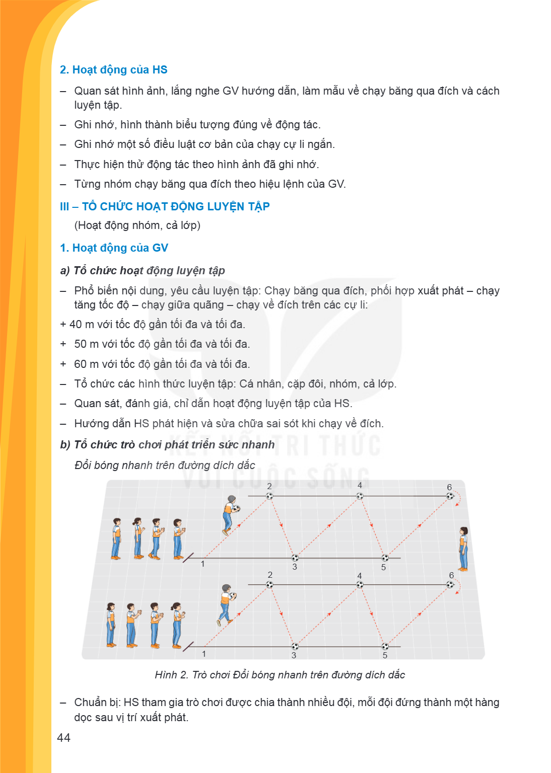 2. Hoạt động của HS Quan sát hình ảnh, lắng nghe GV hướng dẫn, làm mẫu về chạy băng qua đích và cách luyện tập. - Ghi nhớ, hình thành biểu tượng đúng về động tá