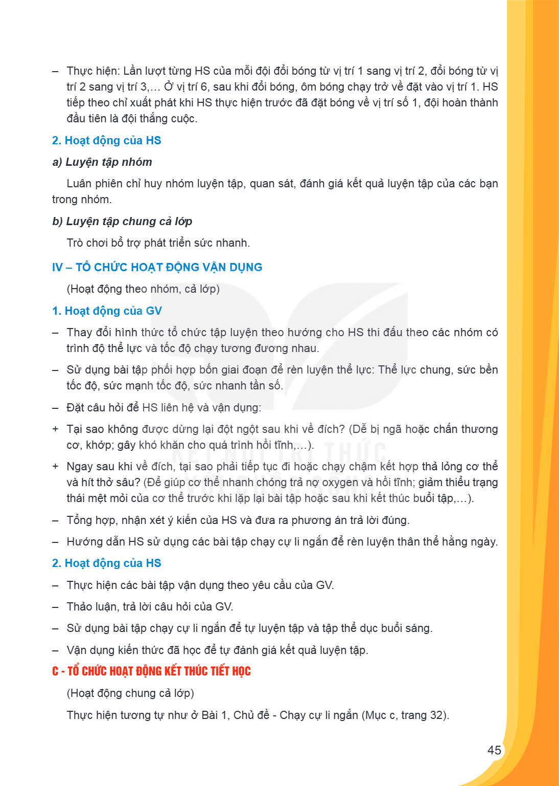 Thực hiện: Lần lượt từng HS của mỗi đội đổi bóng từ vị trí 1 sang vị trí 2, đổi bóng từ vị trí 2 sang vị trí 3,… Ở vị trí 6, sau khi đổi bóng, ôm bóng chạy trở 