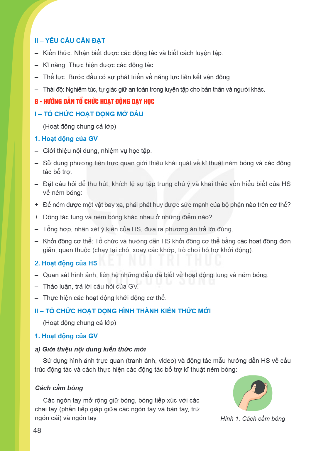 II - YÊU CẦU CẦN ĐẠT Kiến thức: Nhận biết được các động tác và biết cách luyện tập. - Kĩ năng: Thực hiện được các động tác. - Thể lực: Bước đầu có sự phát triển